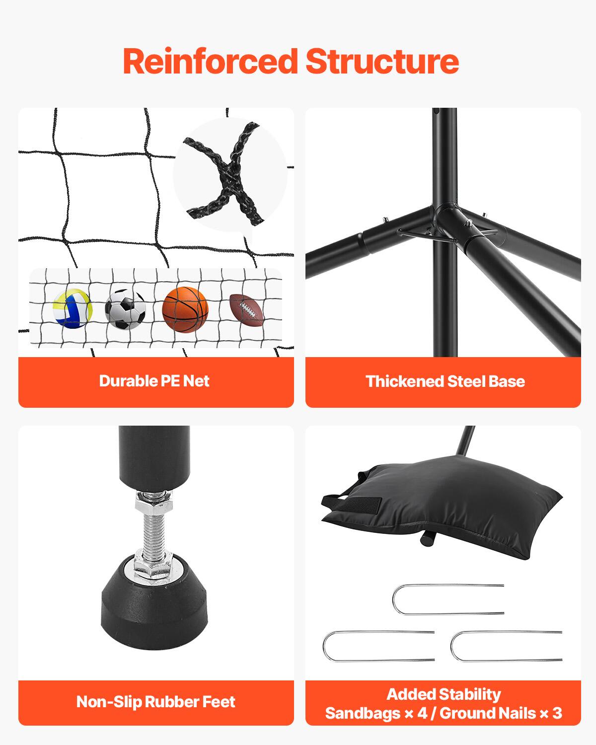 Reinforced Structure

- Durable PE Net
- Thickened Steel Base
- Non-Slip Rubber Feet
- Added Stability
  - Sandbags x 4
  - Ground Nails x 3