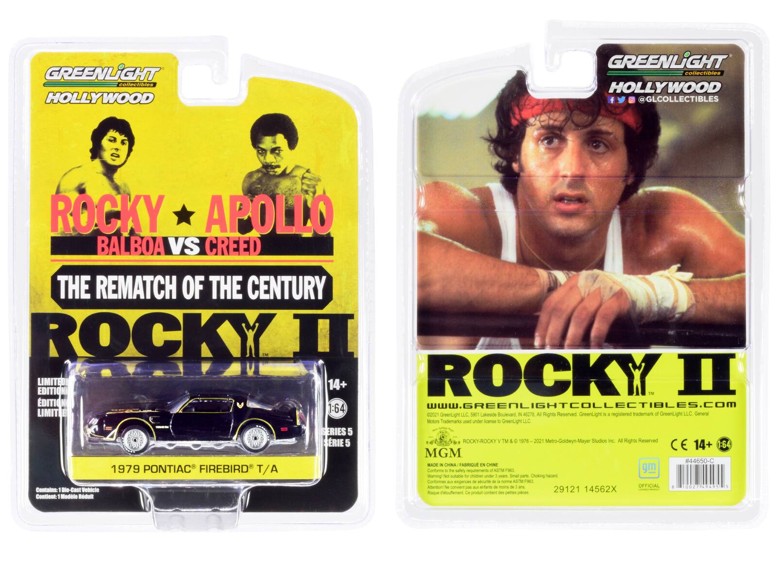 GREENLIGHT collectibles HOLLYWOOD  
ROCKY * APOLLO  
BALBOA VS CREED  
THE REMATCH OF THE CENTURY  
ROCKY II  

LIMITED EDITION  
14+  
1:64  

1979 PONTIAC FIREBIRD T/A  

www.GREENLIGHTCOLLECTIBLES.com  

LIMITED EDITION  
14+  
1:64  

SERIES 5  
SÉRIE 5  

MGM  
MADE IN CHINA / FABRIQUÉ EN CHINE  

© 2021 GreenLight, LLC. 5901 Lakeside Boulevard, Suite 4627, All Rights Reserved. GreenLight is a registered trademark of GreenLight LLC. General Motors Trademarks used under license to GreenLight LLC.  
© 1976 - 2021 Metro-Goldwyn-Mayer Studios Inc. All Rights Reserved.  

CE 14+  
#44650-C  

29121 14562X  

OFFICIAL  

Contains: 1 die-cast Vehicle  
Contient: 1 voiture en métal