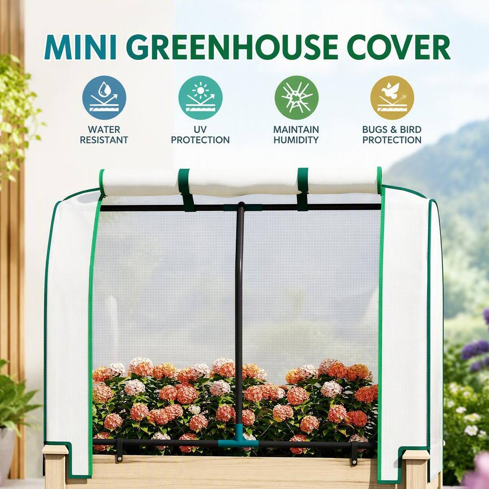 MINI GREENHOUSE COVER

- WATER RESISTANT
- UV PROTECTION
- MAINTAIN HUMIDITY
- BUGS & BIRD PROTECTION
