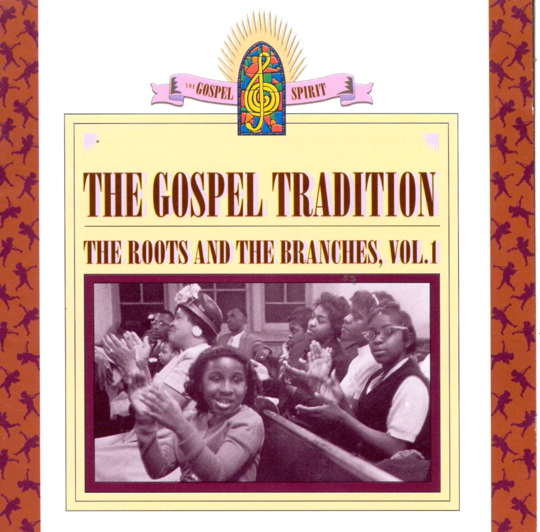 Best Buy The Gospel Tradition Roots Branches Vol 1 Cd