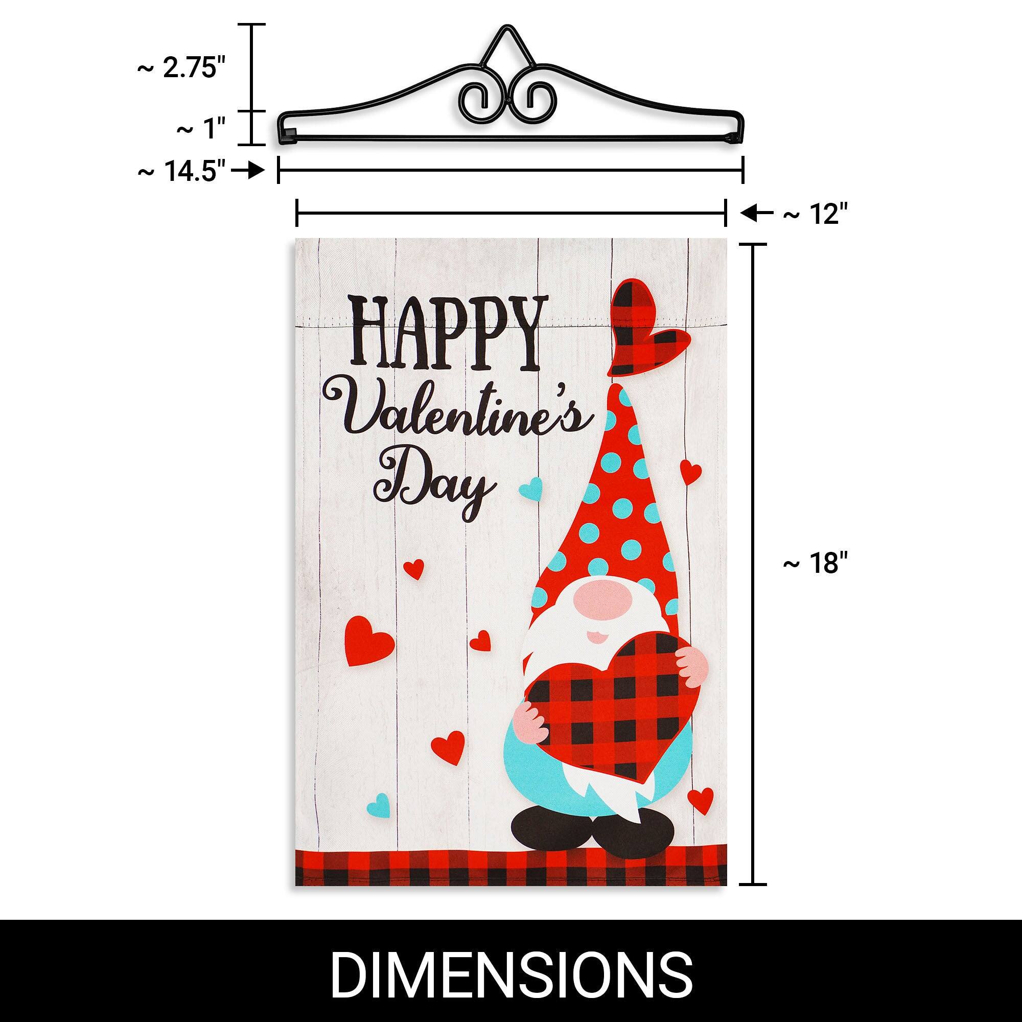 ~ 2.75"  
~ 1"  
~ 14.5"  
~ 12"  
~ 18"  

HAPPY Valentine's Day  

DIMENSIONS