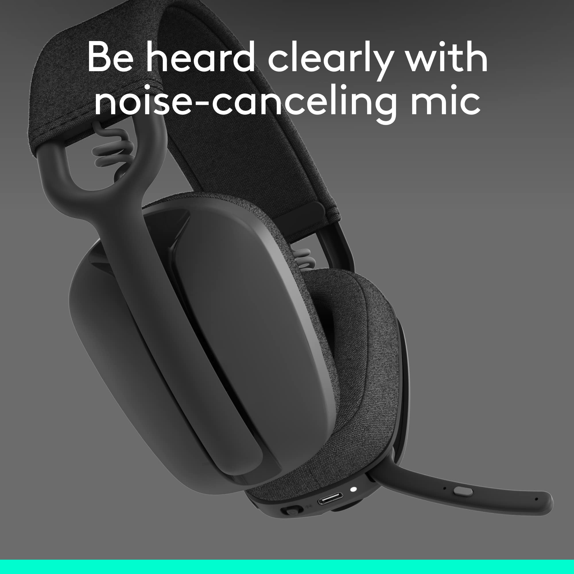 Be heard clearly with noise-canceling mic.
