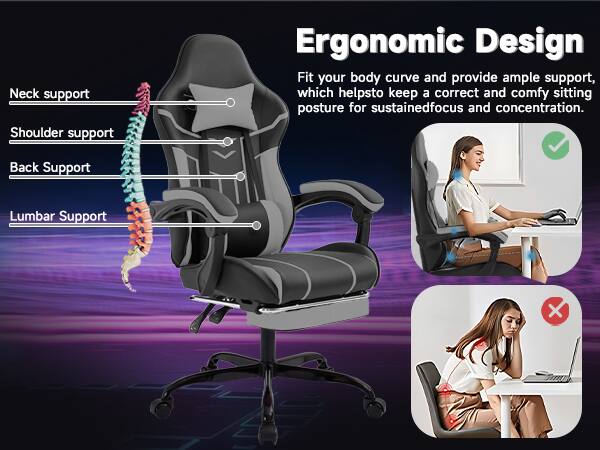 Neck support  
Shoulder support  
Back Support  
Lumbar Support  

Ergonomic Design  
Fit your body curve and provide ample support, which helpsto keep a correct and comfy sitting posture for sustained focus and concentration.