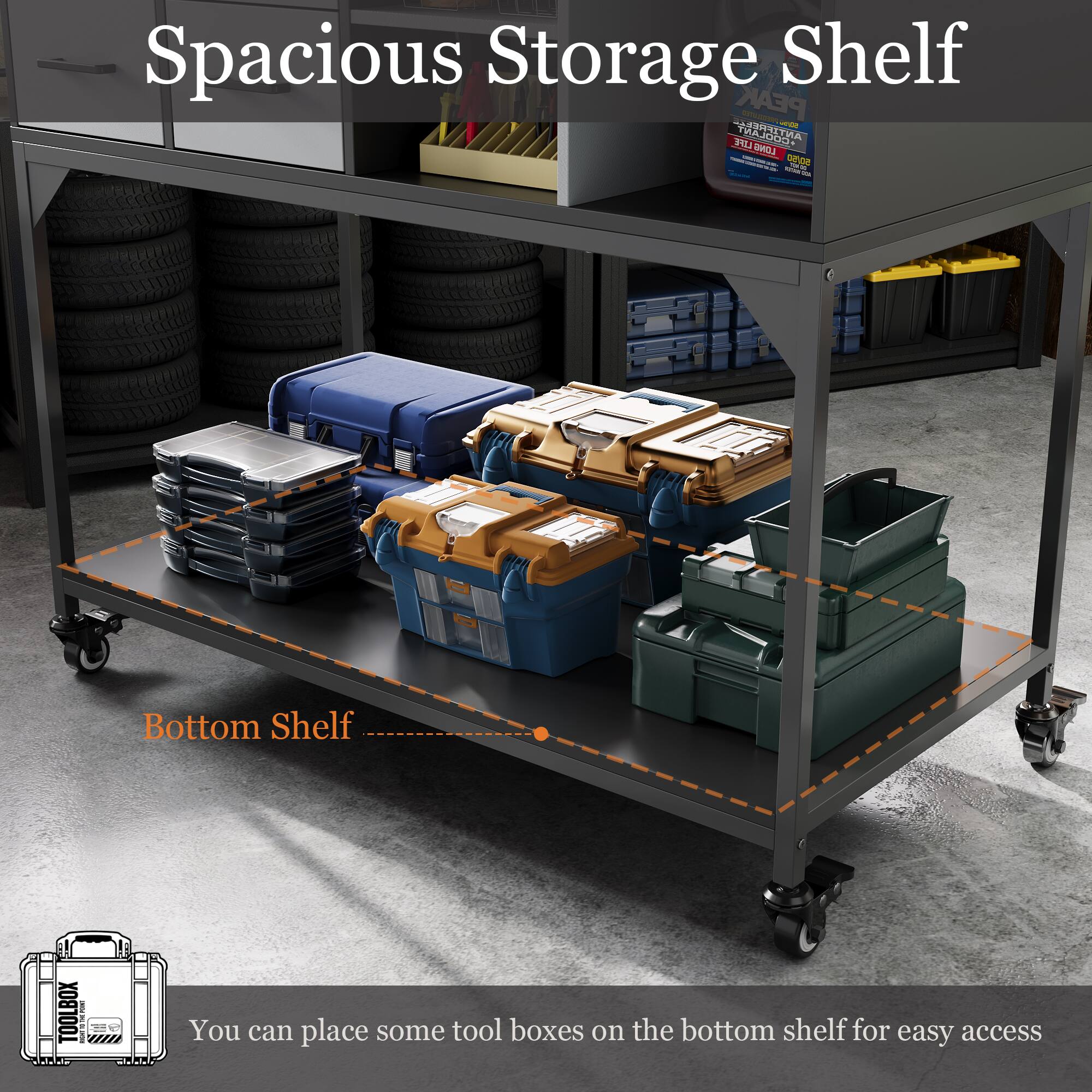 Spacious Storage Shelf

Bottom Shelf

You can place some tool boxes on the bottom shelf for easy access