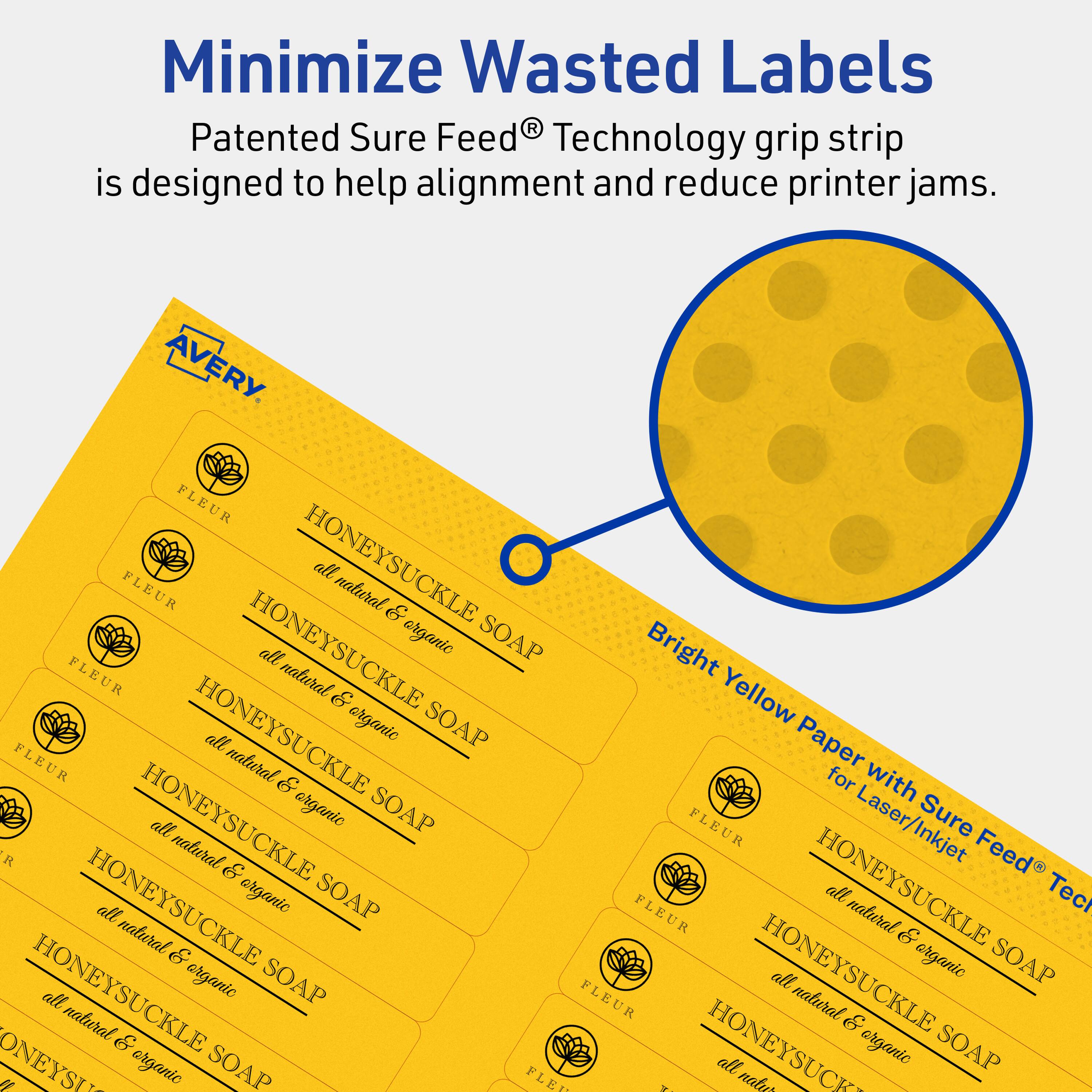 Minimize Wasted Labels

Patented Sure Feed® Technology grip strip is designed to help alignment and reduce printer jams.

AVERY

FLEUR HONEYSUCKLE all natural & organic SOAP

Bright Yellow Paper with Sure Feed® Technology for Laser/Inkjet