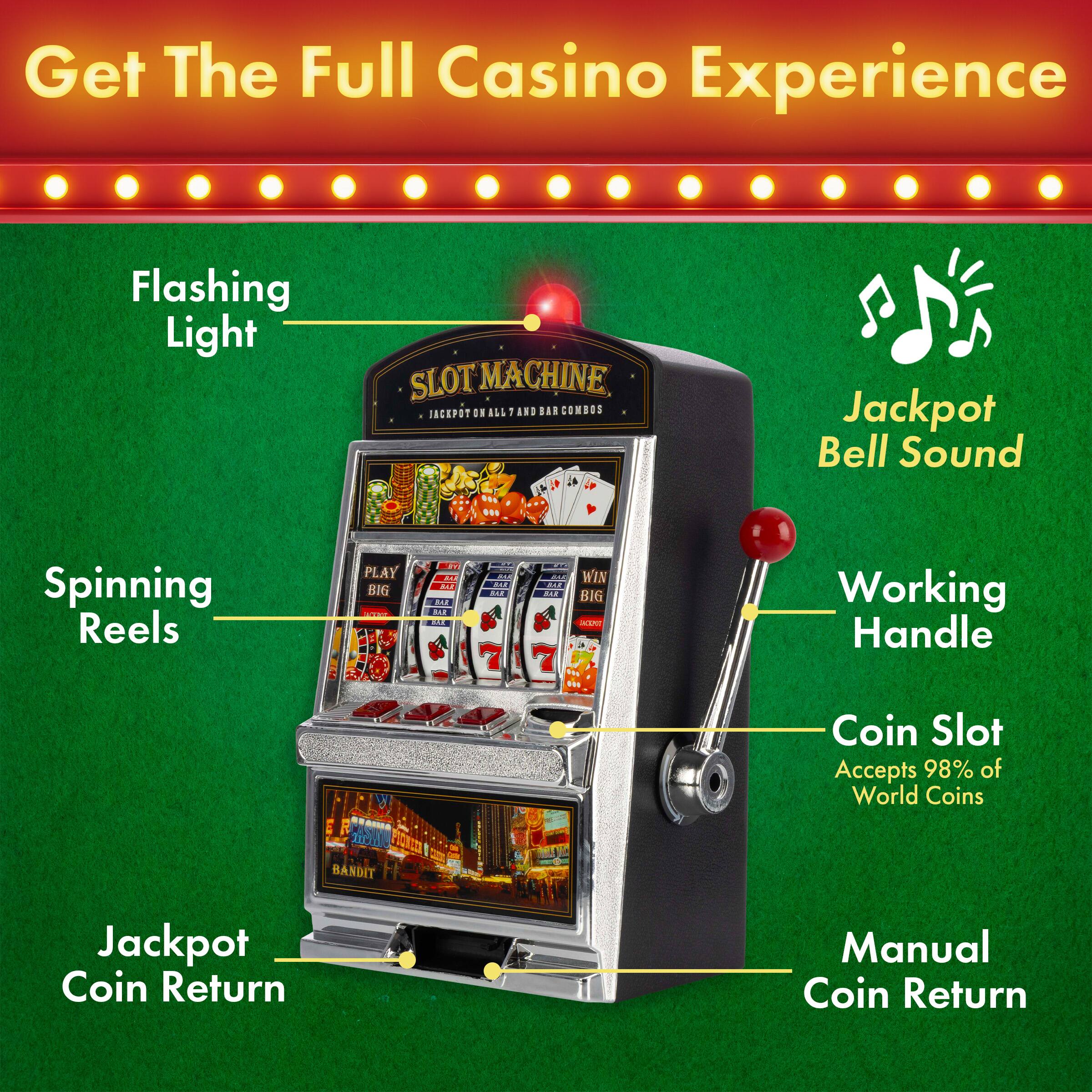Get The Full Casino Experience

Flashing Light
Spinning Reels
Jackpot Coin Return
Working Handle
Coin Slot (Accepts 98% of World Coins)
Manual Coin Return
Jackpot Bell Sound