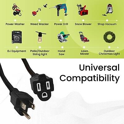 Power Washer  
Weed Wacker  
Power Drill  
Snow Blower  
Shop Vacuum  
DJ Equipment  
Patio/Outdoor  
Hand String Light  
Saw  
Lawn Mower  
Outdoor Christmas Light  
Universal Compatibility