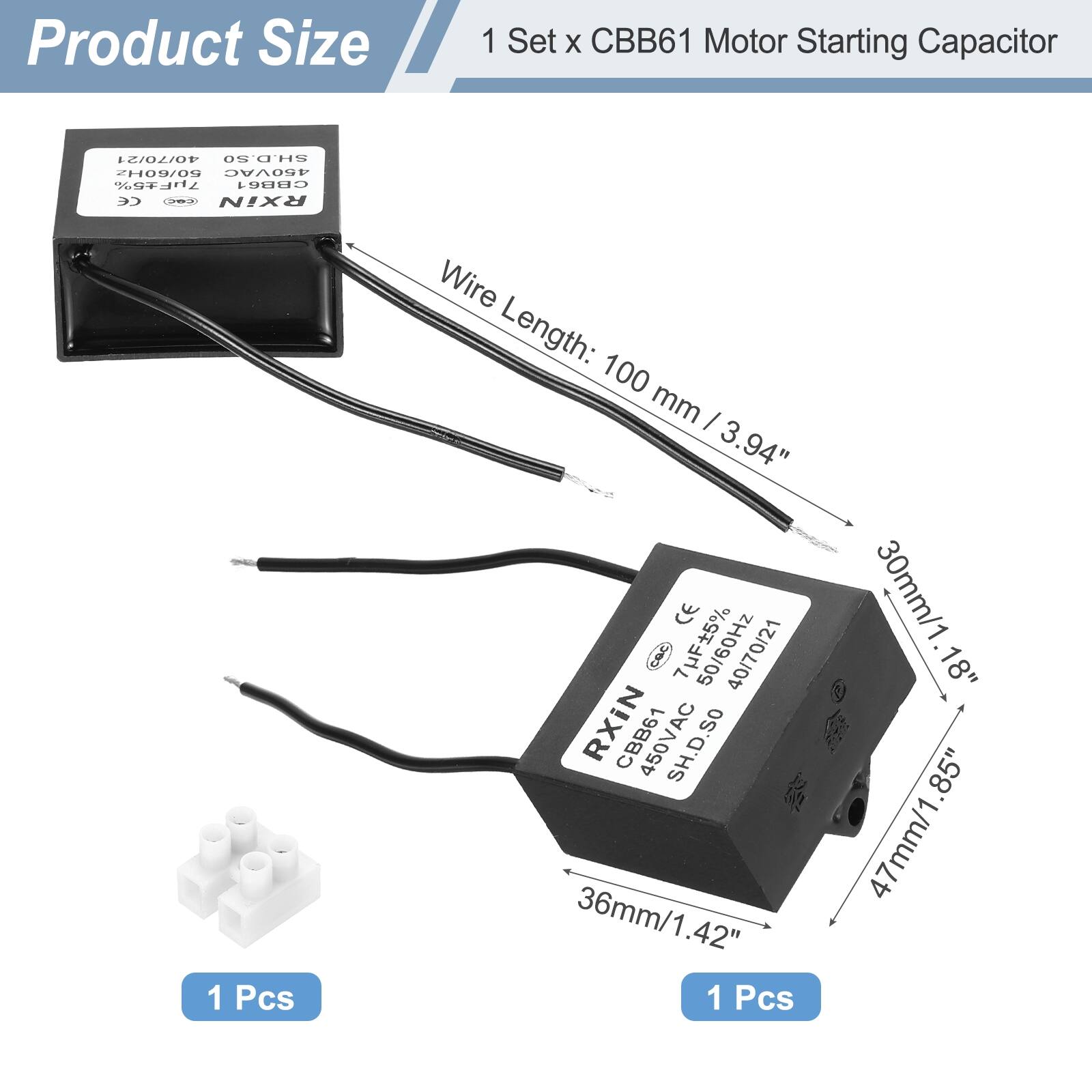 Product Size

1 Set x CBB61 Motor Starting Capacitor

- Wire Length: 100 mm / 3.94"
- 40/70/21 µF
- 460VAC
- 50/60Hz
- CBB61
- CE
- Coa
- RXIN
- 1 Pcs
- 36mm/1.42"
- 47mm/1.85"
- 30mm/1.18"

1 Pcs