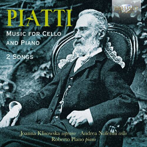 PIATTI  
MUSIC FOR CELLO AND PIANO  
2 SONGS  

Joanna Klisowska soprano  
Andrea Nofermi cello  
Roberto Plano piano  

BRILLIANT CLASSICS