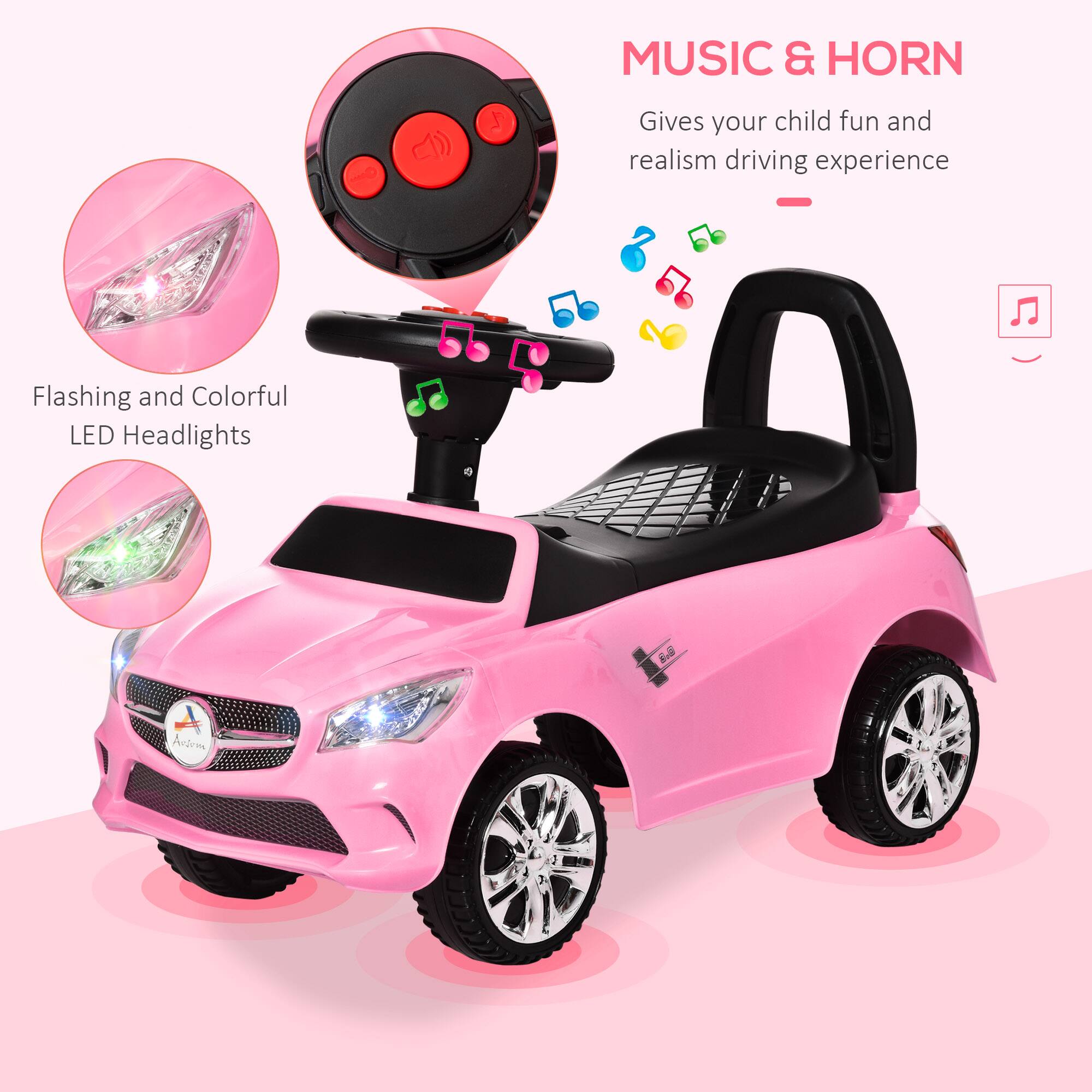 MUSIC & HORN  
Gives your child fun and realism driving experience  

Flashing and Colorful LED Headlights