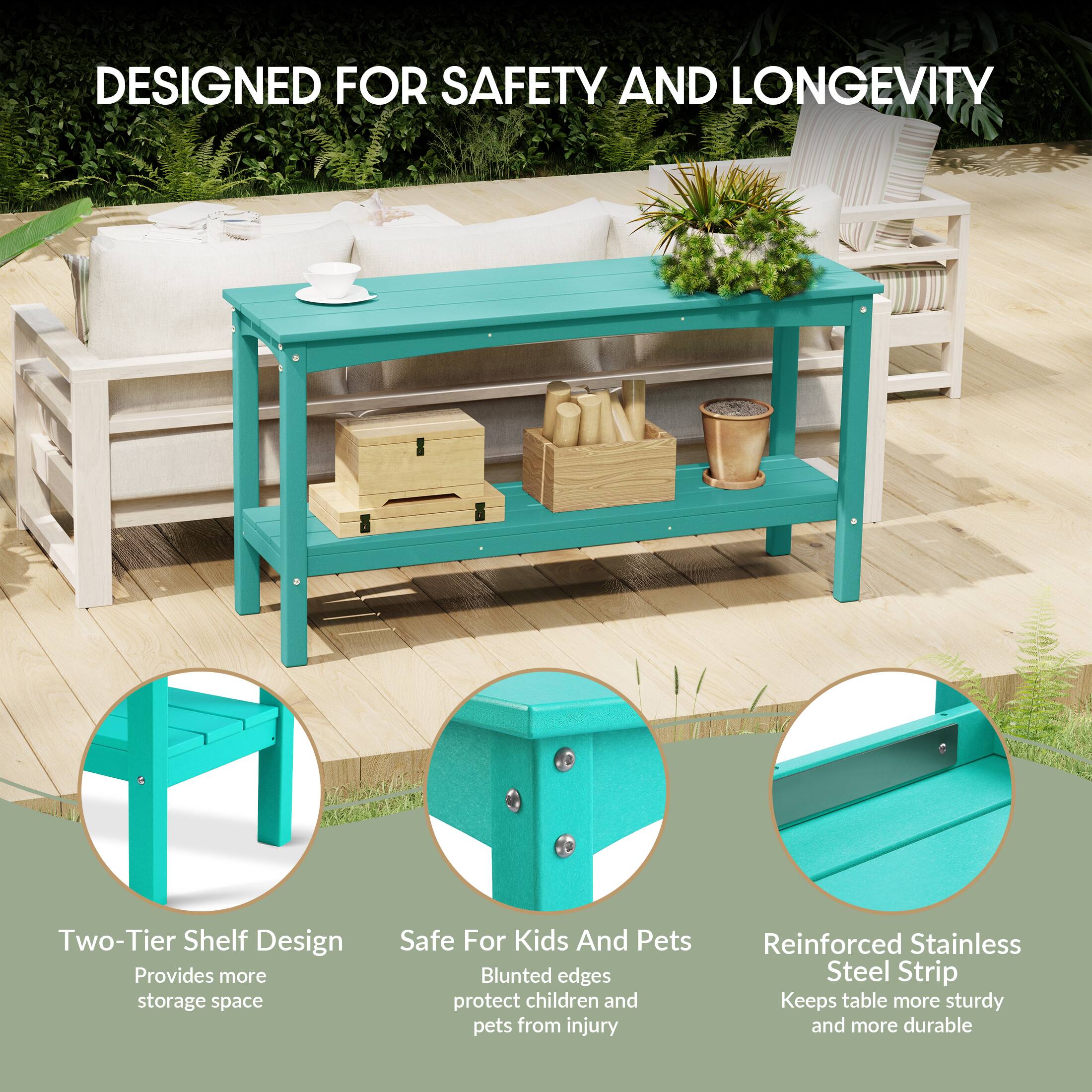 DESIGNED FOR SAFETY AND LONGEVITY

- Two-Tier Shelf Design
  - Provides more storage space

- Safe For Kids And Pets
  - Blunted edges protect children and pets from injury

- Reinforced Stainless Steel Strip
  - Keeps table more sturdy and more durable