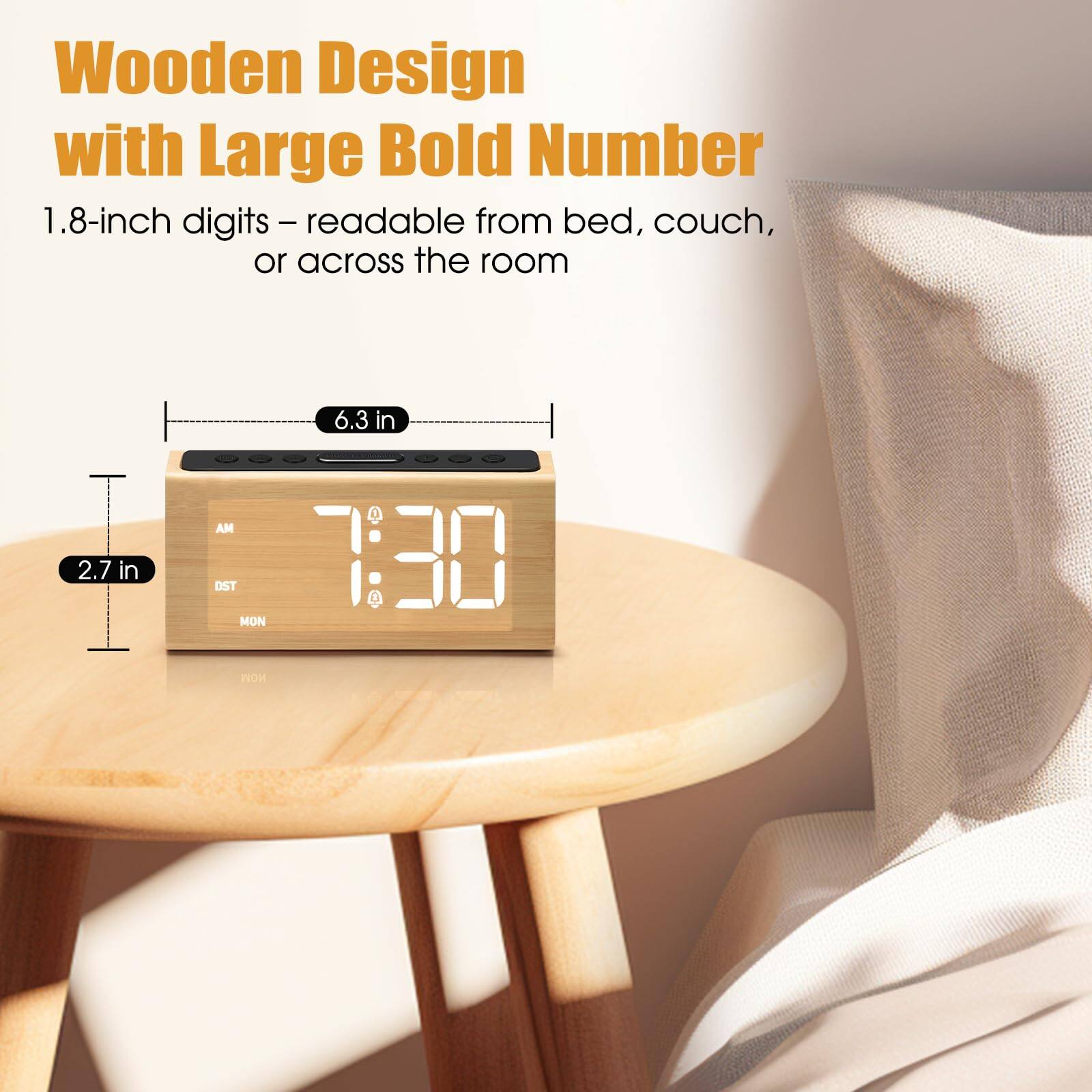 Wooden Design with Large Bold Number

1.8-inch digits – readable from bed, couch, or across the room

6.3 in  
2.7 in

AM  
7:30  
BST  
MON  
DST  
MON