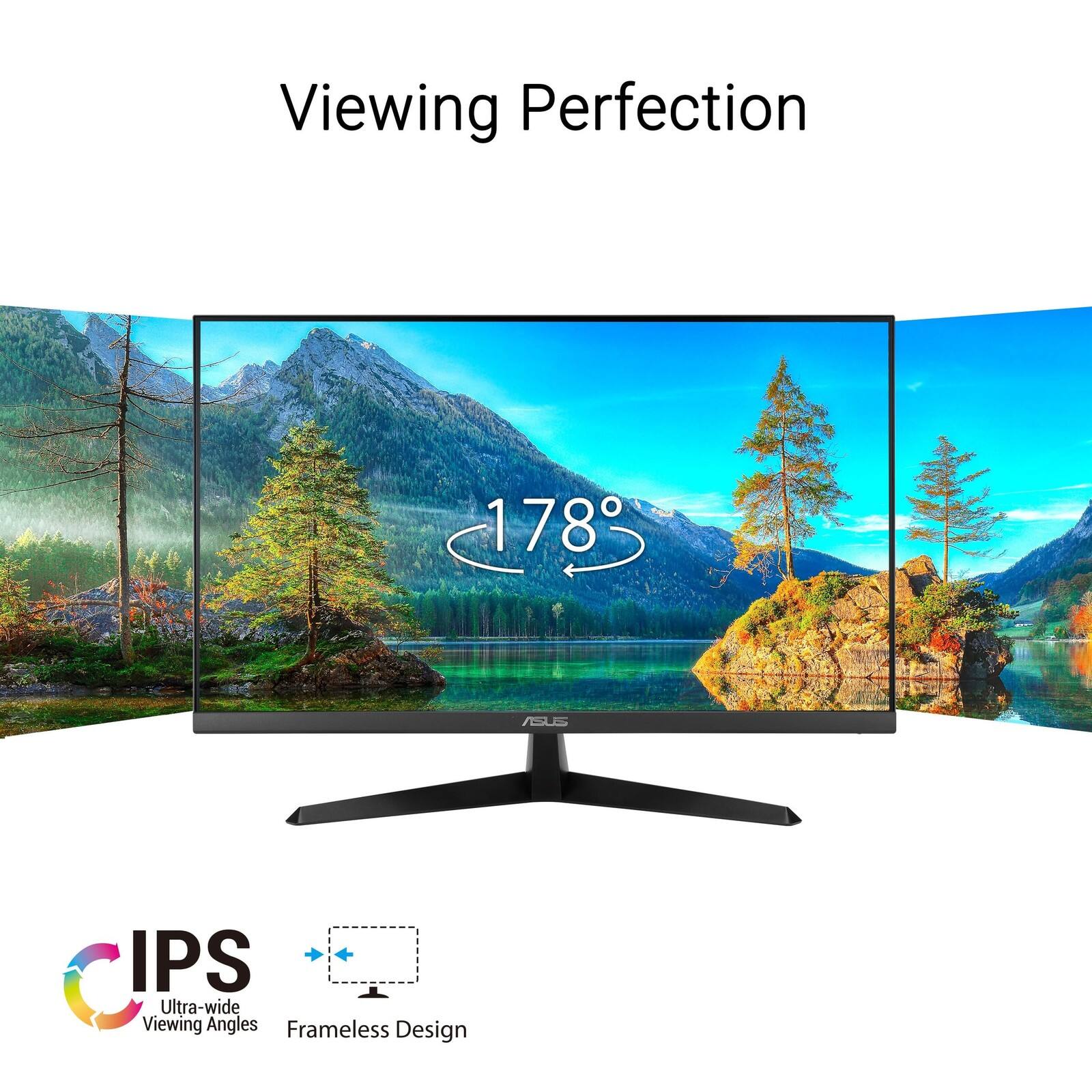 Viewing Perfection

178° ASUe IPS Ultra-wide Viewing Angles Frameless Design