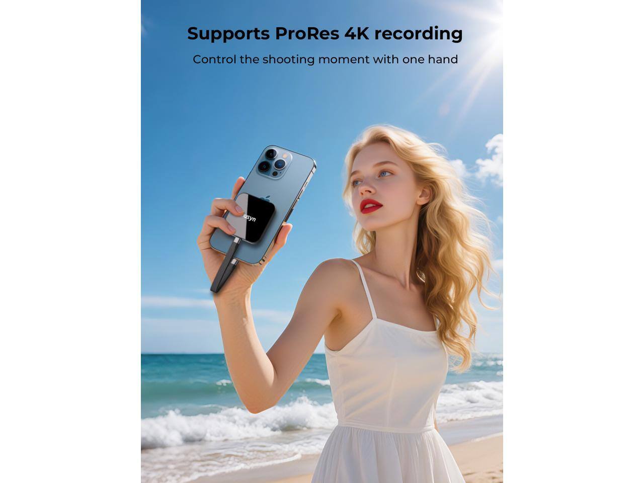 Supports ProRes 4K recording  
Control the shooting moment with one hand