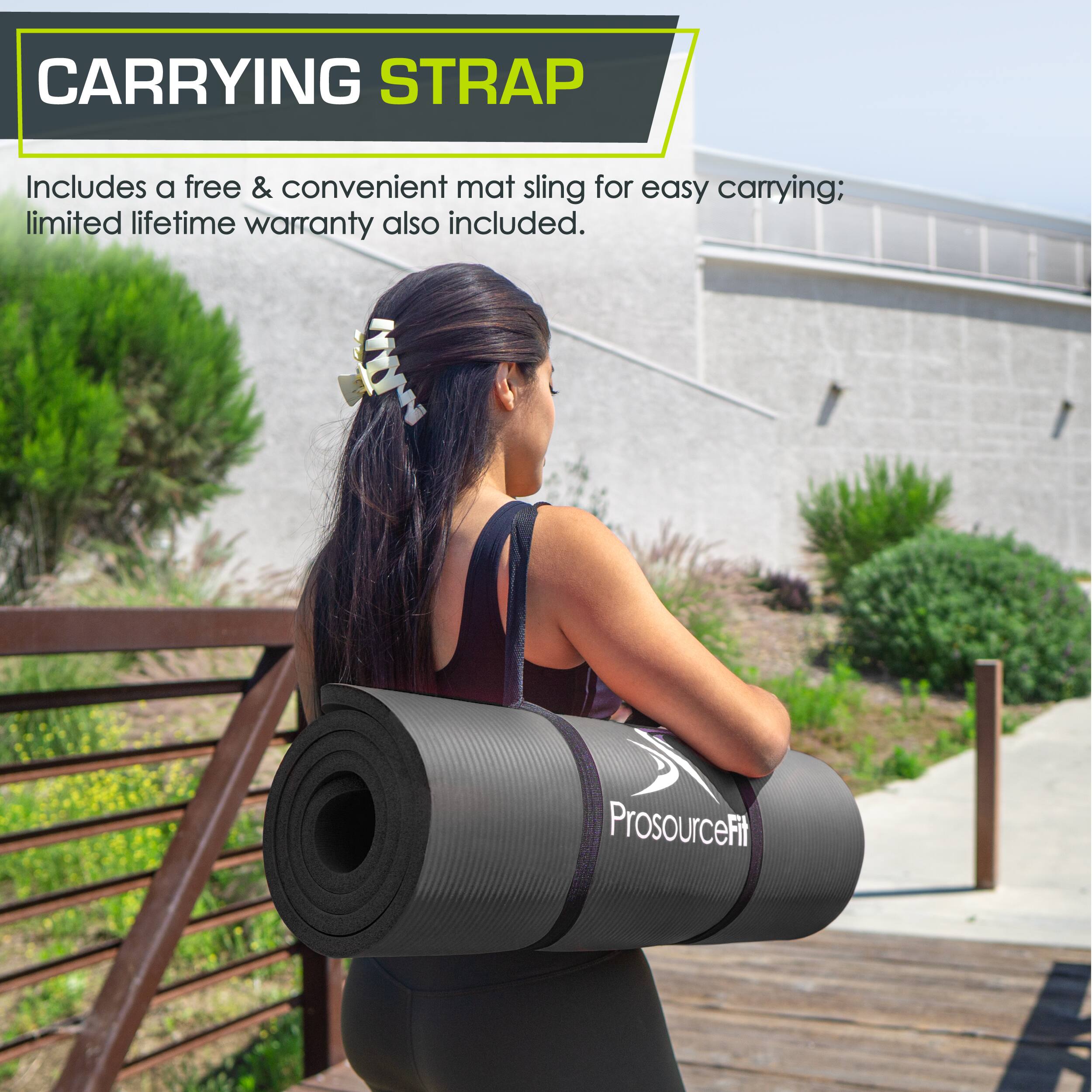 CARRYING STRAP
Includes a free & convenient mat sling for easy carrying; limited lifetime warranty also included.
ProsourceFit