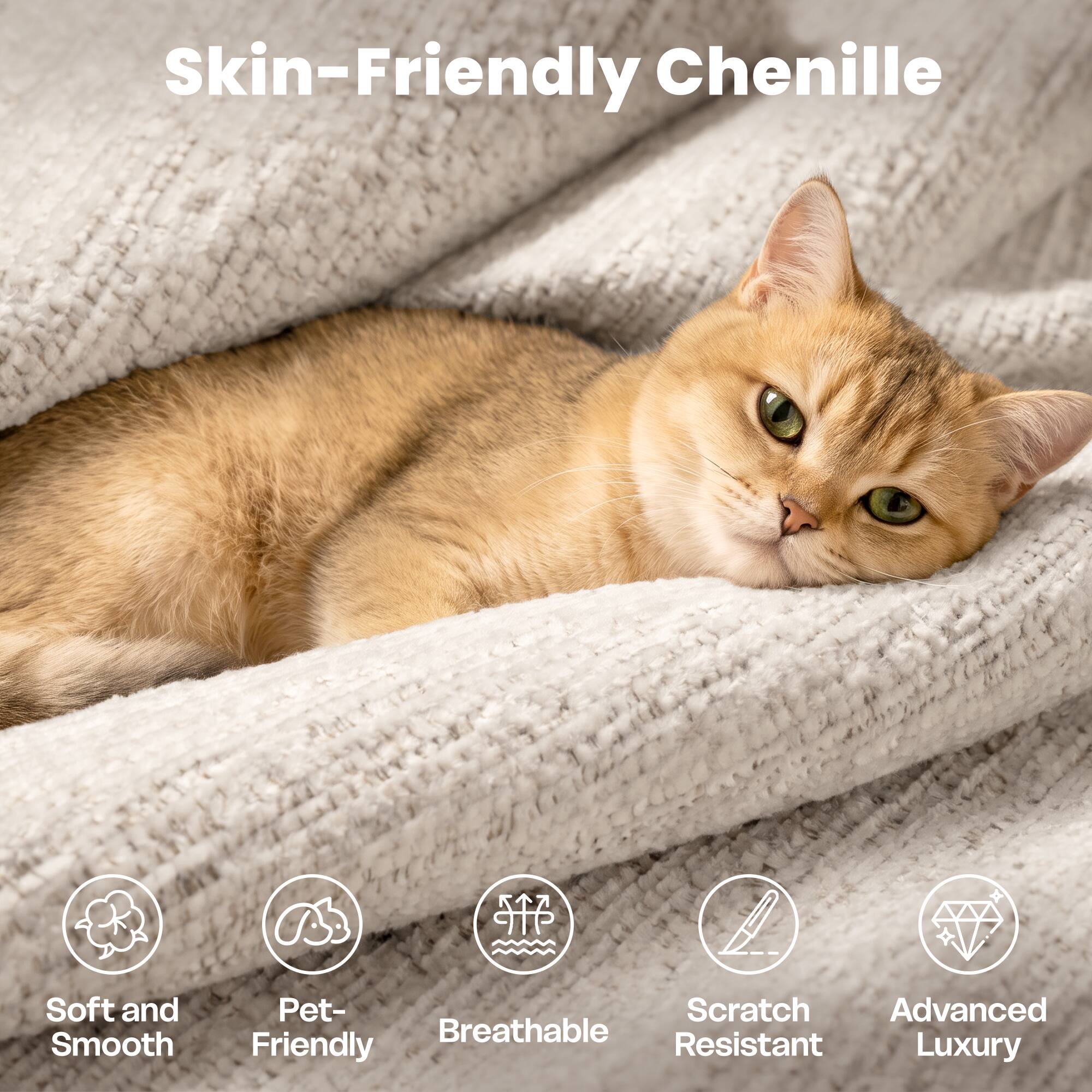Skin-Friendly Chenille

Soft and Smooth  
Pet-Friendly  
Breathable  
Scratch Resistant  
Advanced Luxury