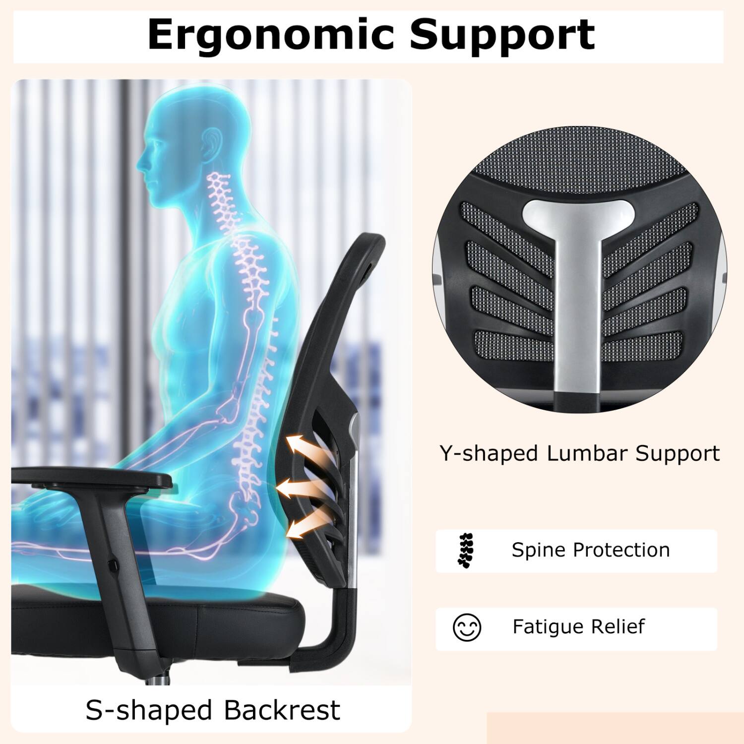 Ergonomic Support

Y-shaped Lumbar Support

Spine Protection

Fatigue Relief

S-shaped Backrest