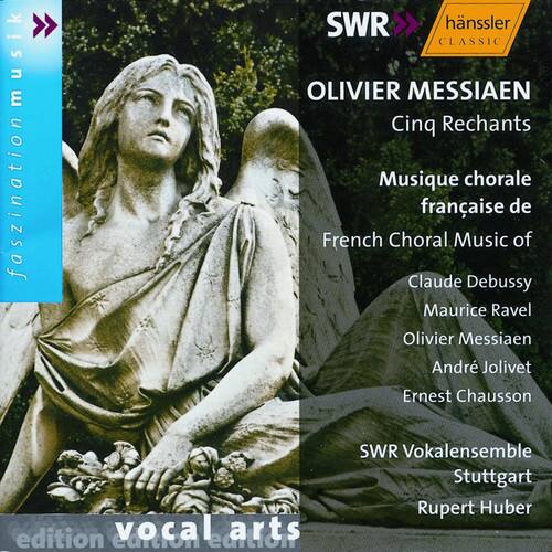 Sure, here is the corrected and grouped text:

---

**SWR hanssler CLASSIC**

**OLIVIER MESSIAEN**  
Cinq Rechants

**Musique chorale française de**  
French Choral Music of  
Claude Debussy  
Maurice Ravel  
Olivier Messiaen  
André Jolivet  
Ernest Chausson

**SWR Vokalensemble Stuttgart**  
Rupert Huber

**edition vocal arts**

---

This text is organized to reflect the information on the image accurately.