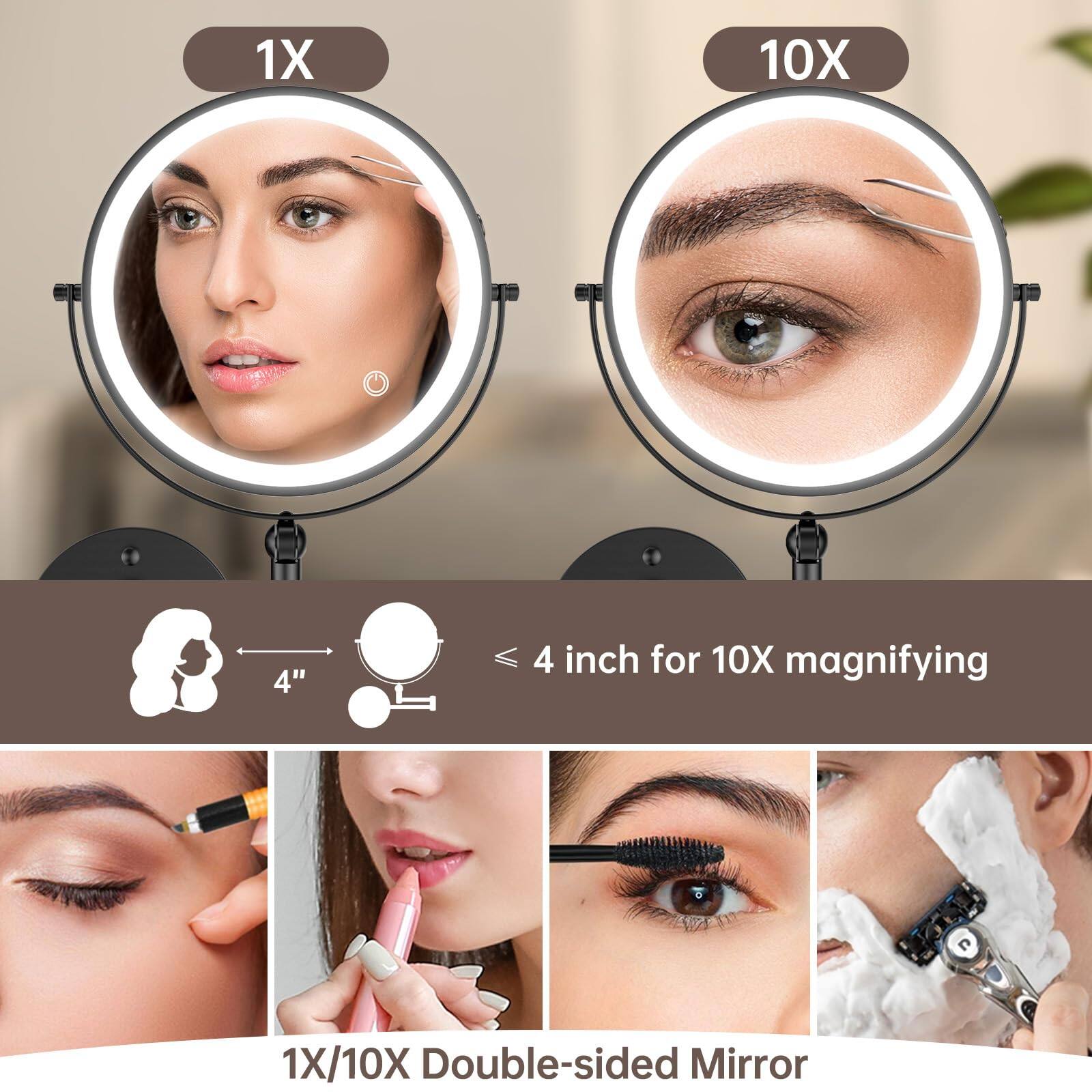 1X  
10X  

4"  
≤ 4 inch for 10X magnifying  

1X/10X Double-sided Mirror