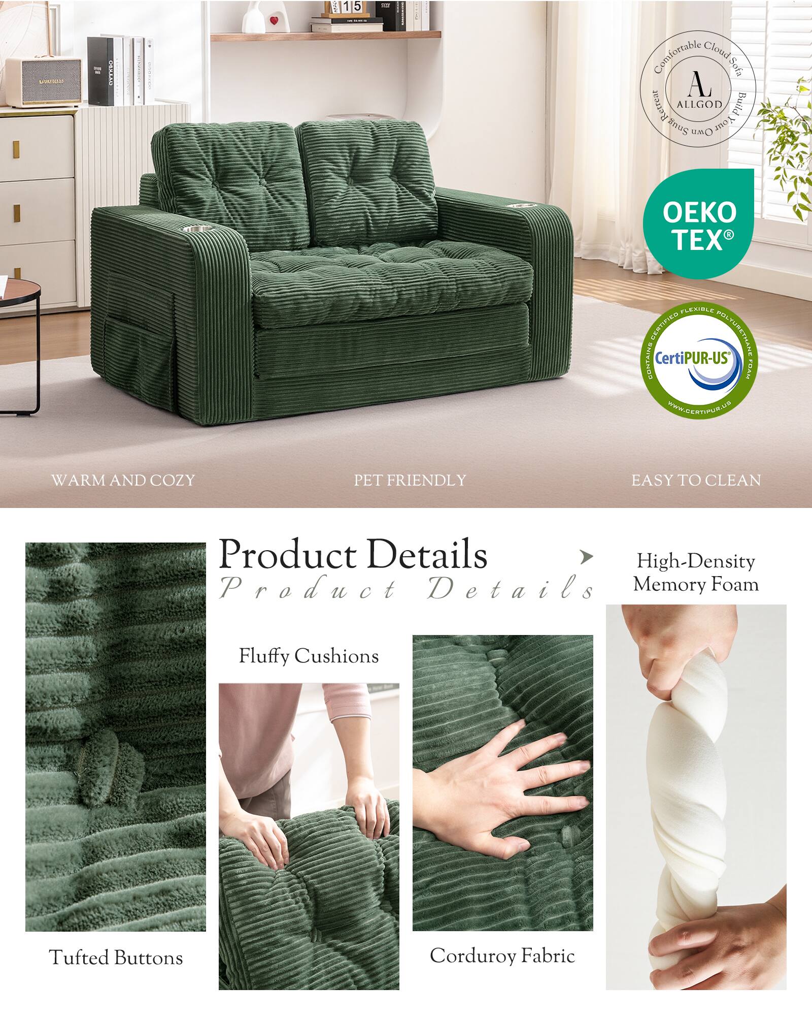 nMa = 4AL 15 5 Comfortable Cloud Sofa A Retrear ALLGOD Build nuS CMD Your  TEX PLEXIBLE CEATIFICD POLTURETHANE CONTAINS CertiPUR-US FUAN WWW.CERTIFUR.UP WARM AND COZY PET FRIENDLY EASY TO CLEAN

Product Details
- High-Density Memory Foam
- Fluffy Cushions
- Tufted Buttons
- Corduroy Fabric