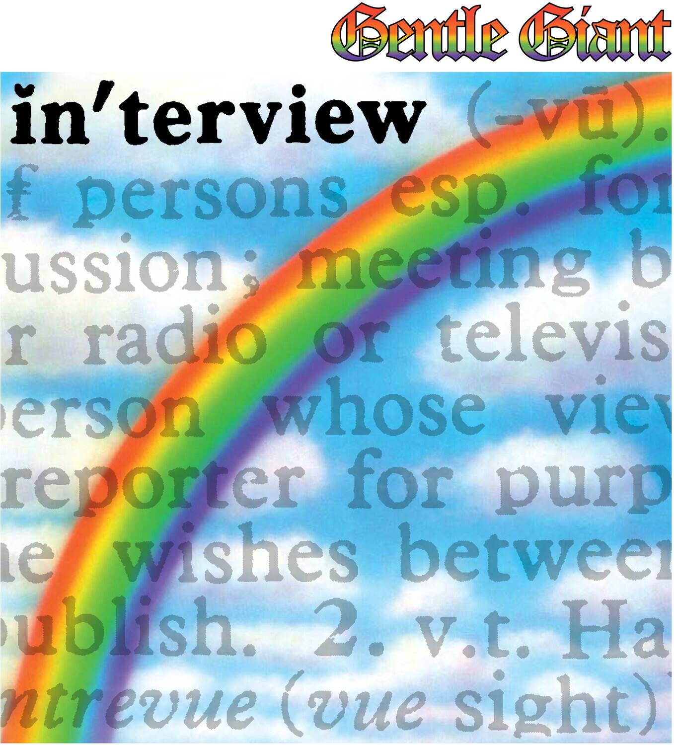 Gentle Giant

in'terview (-vu).  
1. f persons esp. for  
ussion; meeting b  
r radio or televis  
erson whose vie  
reporter for purp  
e wishes betwee  
ublish. 2. v.t. Ha  
ntrevue (vue sight)