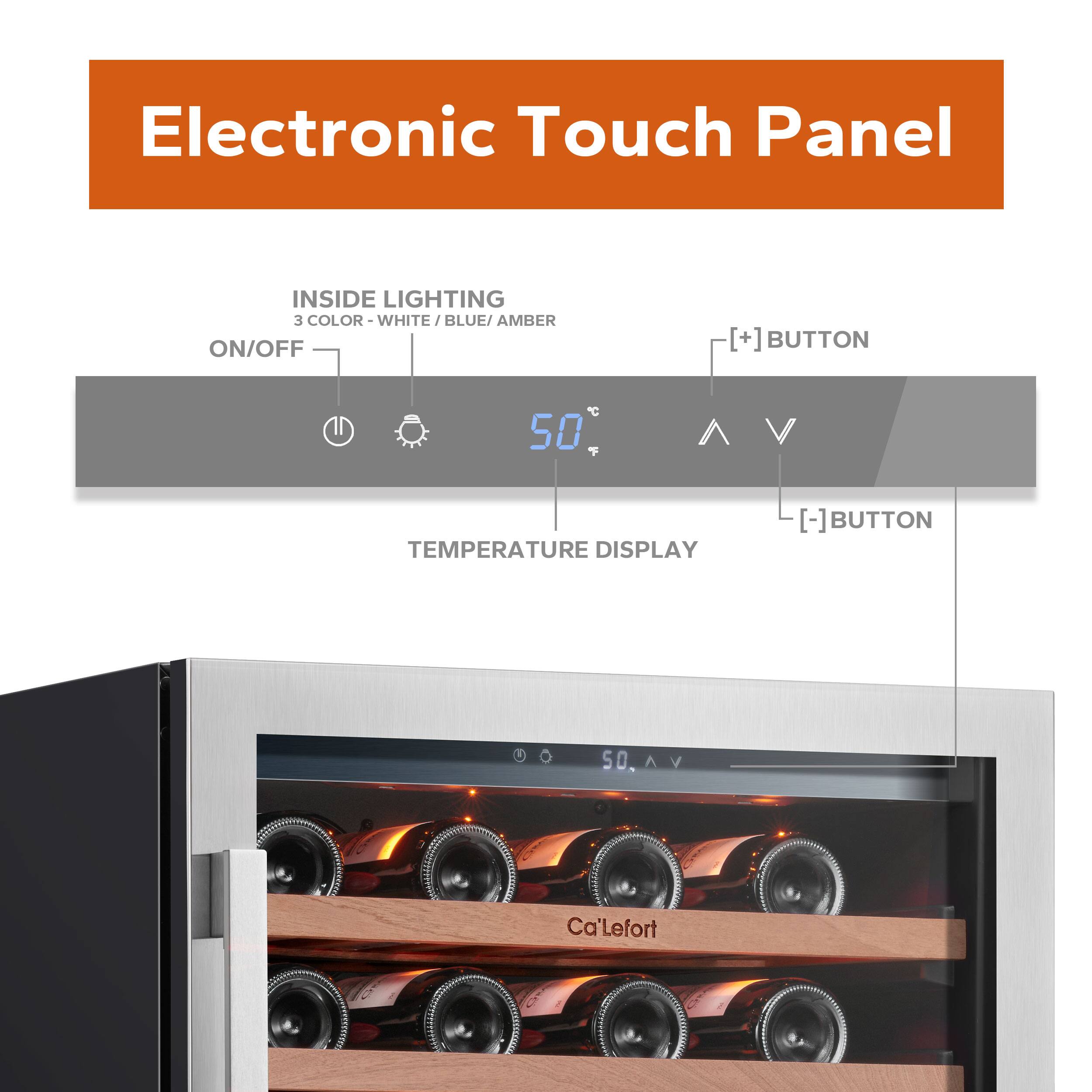 Electronic Touch Panel

INSIDE LIGHTING  
3 COLOR - WHITE / BLUE / AMBER  
ON/OFF

TEMPERATURE DISPLAY  
50°C

[+] BUTTON  
[-] BUTTON

Ca'Lefort