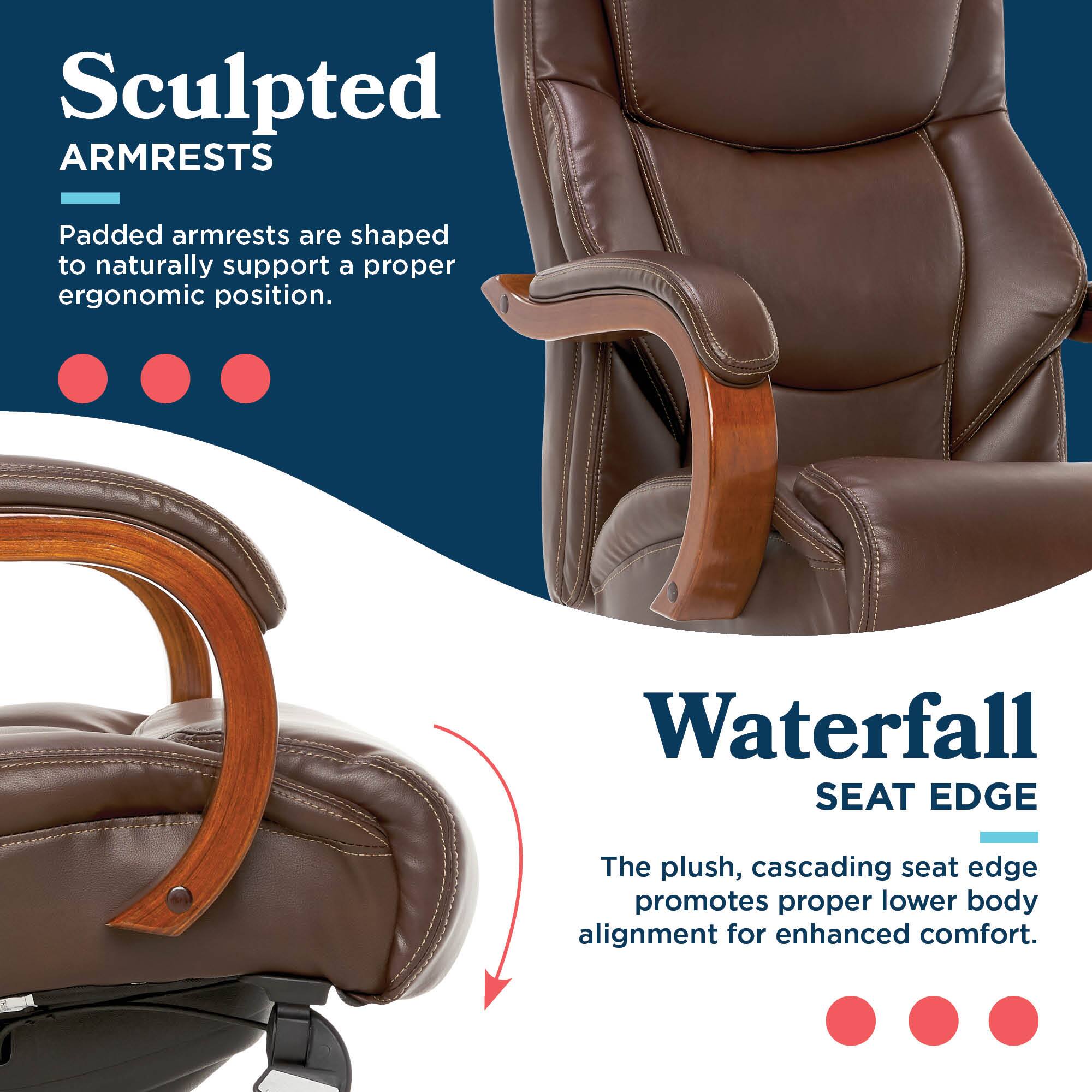 Sculpted ARMRESTS  
Padded armrests are shaped to naturally support a proper ergonomic position.  

Waterfall SEAT EDGE  
The plush, cascading seat edge promotes proper lower body alignment for enhanced comfort.