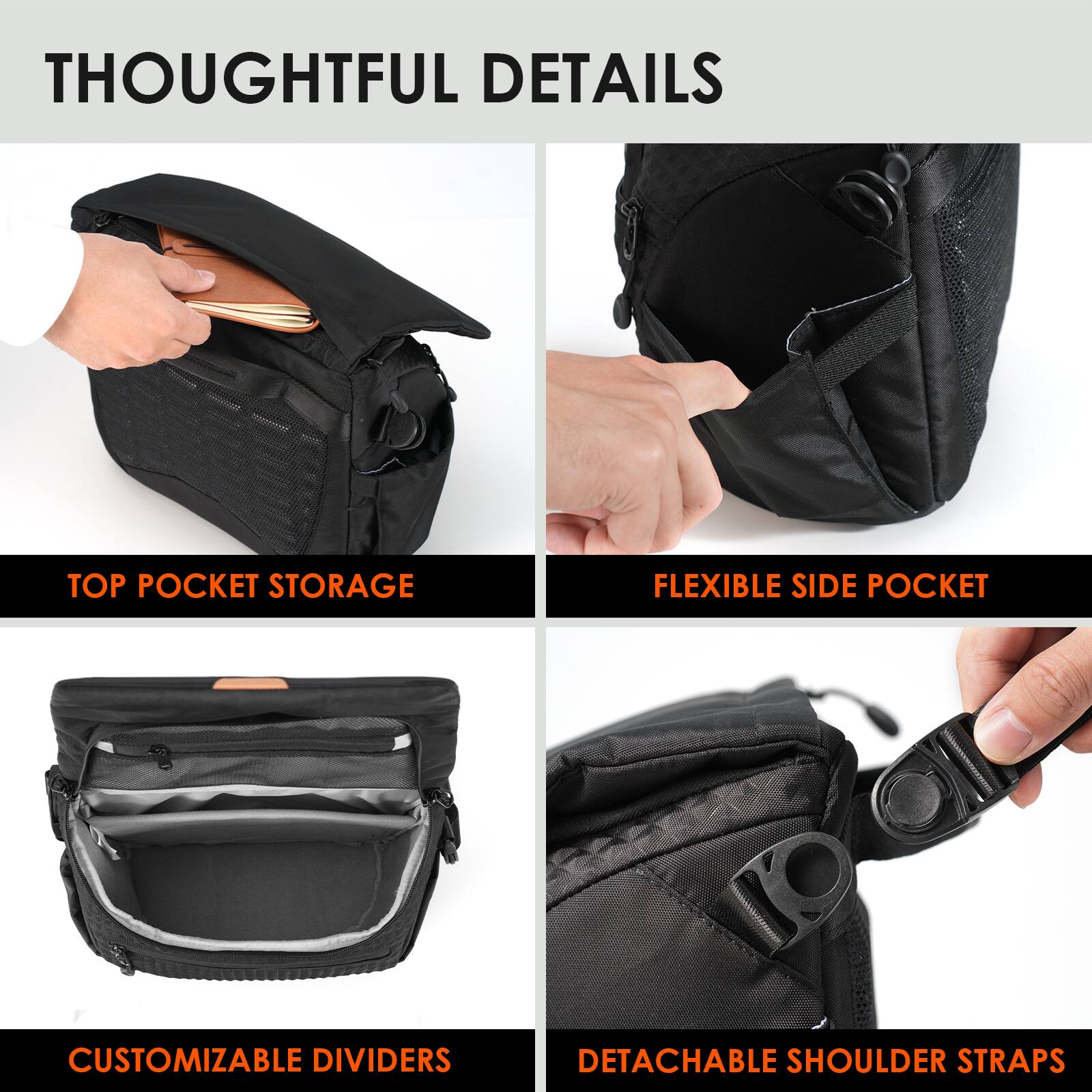- Thoughtful Details
- Top Pocket Storage
- Flexible Side Pocket
- Customizable Dividers
- Detachable Shoulder Straps