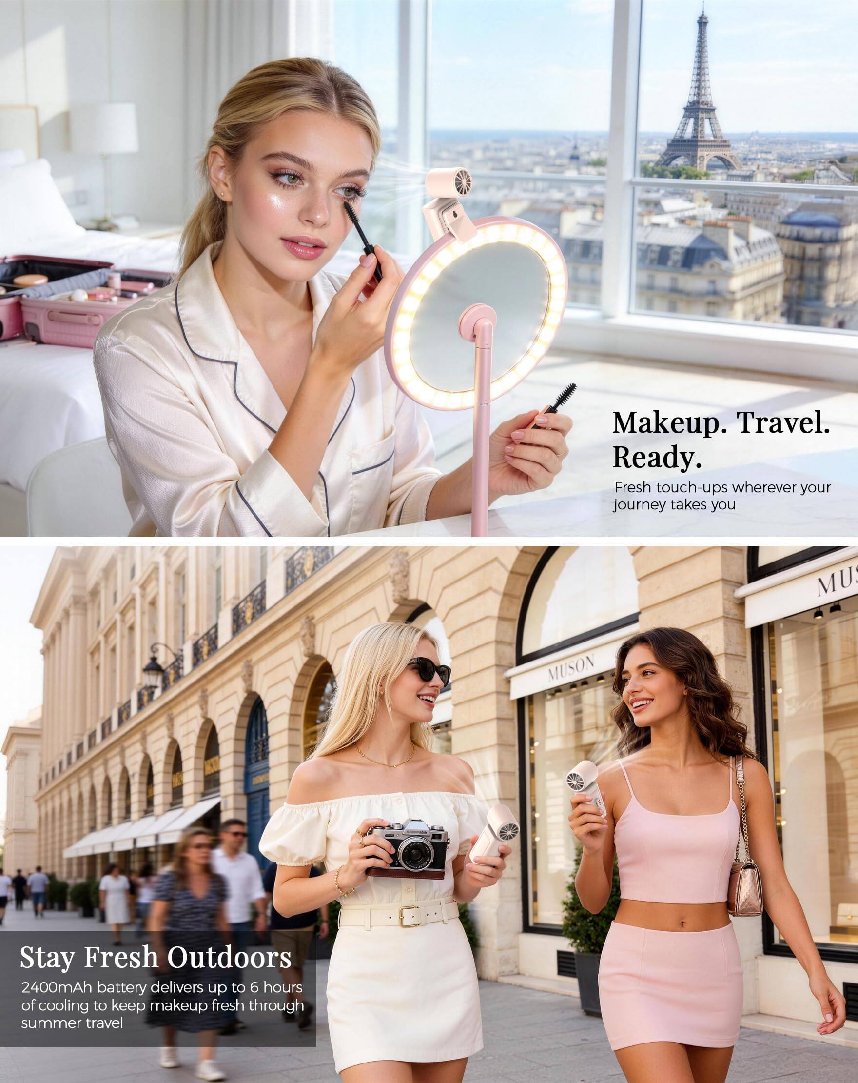 Makeup. Travel. Ready.  
Fresh touch-ups wherever your journey takes you  

MU MUSON  
Stay Fresh Outdoors  
2400mAh battery delivers up to 6 hours of cooling to keep makeup fresh through summer travel