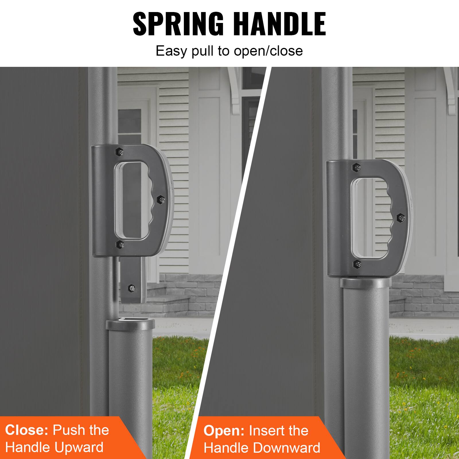 SPRING HANDLE
Easy pull to open/close
Close: Push the Handle Upward
Open: Insert the Handle Downward