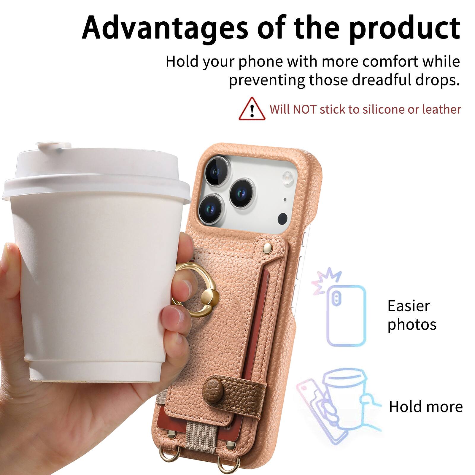 Advantages of the product

- Hold your phone with more comfort while preventing those dreadful drops.
- Will NOT stick to silicone or leather
- Easier photos
- Hold more