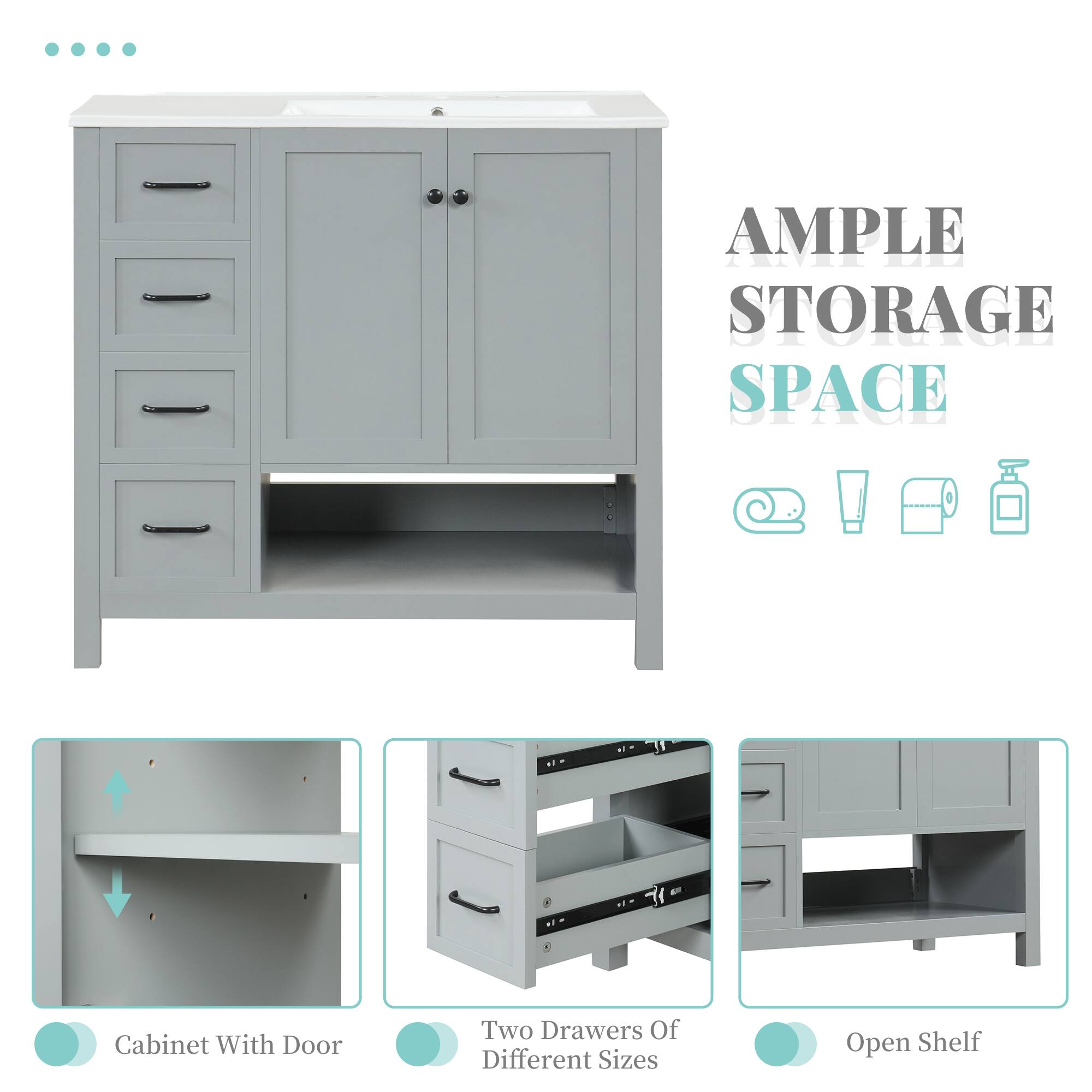 AMPLE STORAGE SPACE

Cabinet With Door

Two Drawers Of Different Sizes

Open Shelf