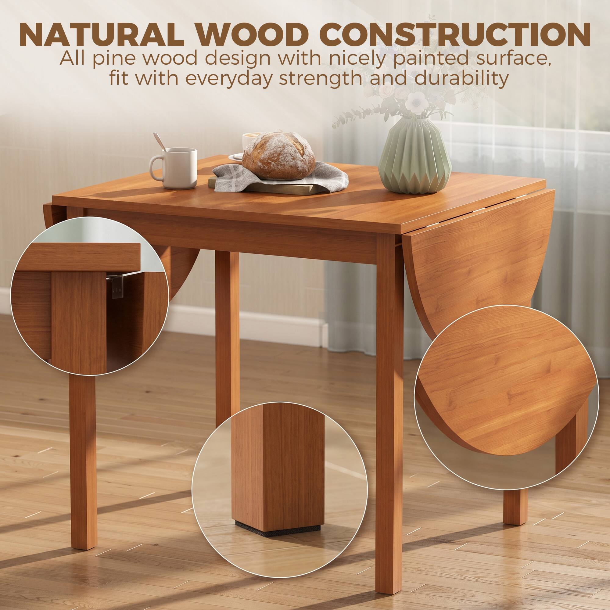NATURAL WOOD CONSTRUCTION  
All pine wood design with nicely painted surface, fit with everyday strength and durability