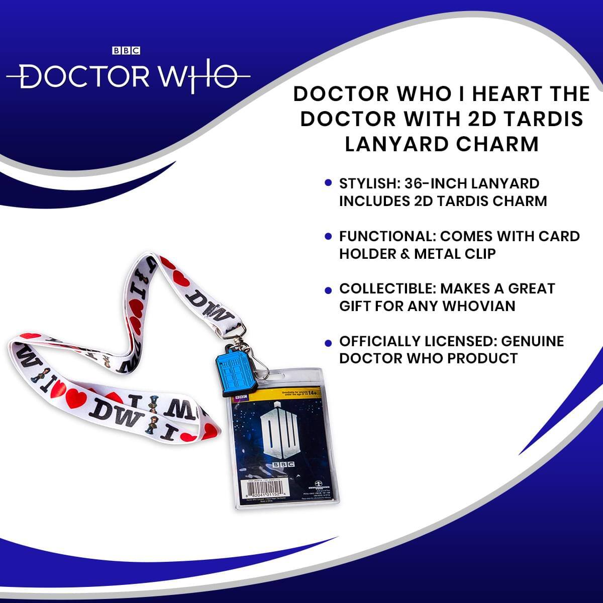 BBC DOCTOR WHO DOCTOR WHO I HEART THE DOCTOR WITH 2D TARDIS LANYARD CHARM

STYLISH: 36-INCH LANYARD INCLUDES 2D TARDIS CHARM

FUNCTIONAL: COMES WITH CARD HOLDER & METAL CLIP

COLLECTIBLE: MAKES A GREAT GIFT FOR ANY WHOVIAN

OFFICIALLY LICENSED: GENUINE DOCTOR WHO PRODUCT