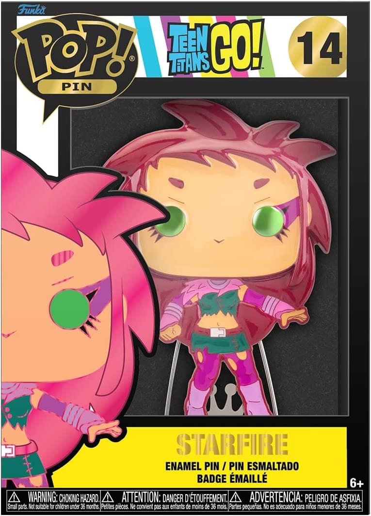 Funko POP! PIN  
TEEN GO! TITANS  
14  

STARFIRE  
ENAMEL PIN / PIN ESMALTADO  
BADGE ÉMAILLE  

WARNING: CHOKING HAZARD. ATTENTION: DANGER D'ÉTOUFFEMENT. ADVERTENCIA: PELIGRO DE ASFIXIA.  
Small parts. Not suitable for children under 36 months. Petites pièces. Ne convient pas aux enfants de moins de 36 mois. Partes pequeñas. No es adecuado para niños menores de 36 meses.  

6+
