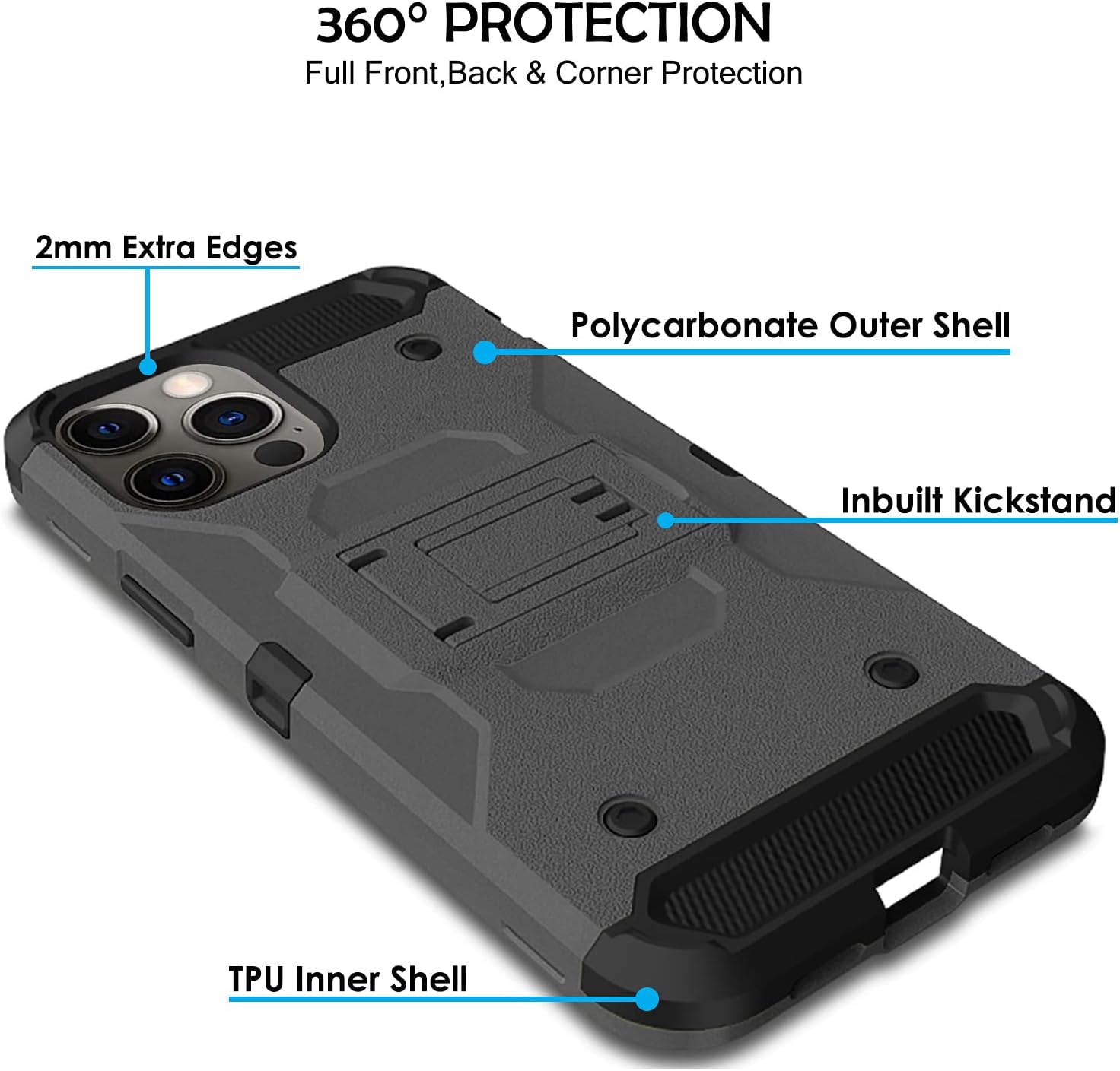360° PROTECTION Full Front, Back & Corner Protection

2mm Extra Edges

Polycarbonate Outer Shell

Inbuilt Kickstand

TPU Inner Shell