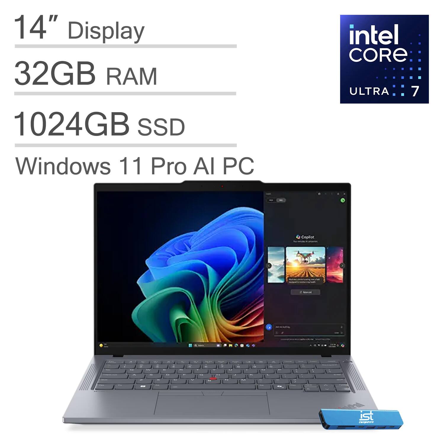 14" Display  
32GB RAM  
1024GB SSD  
Windows 11 Pro AI PC  
intel CORE ULTRA 7  
Copilot  
I Matimini  

Carrica ColtPad ist Computitora
