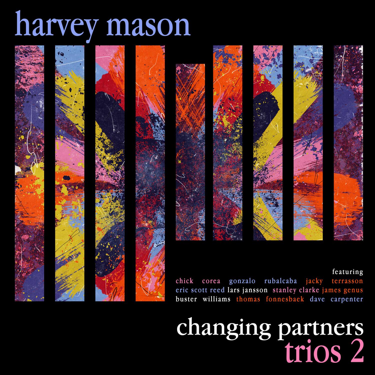 harvey mason  
featuring  
chick corea gonzalo rubalcaba jacky terrasson eric scott reed lars jansson stanley clarke james genus buster williams thomas fonnesbaek dave carpenter  
changing partners trios 2
