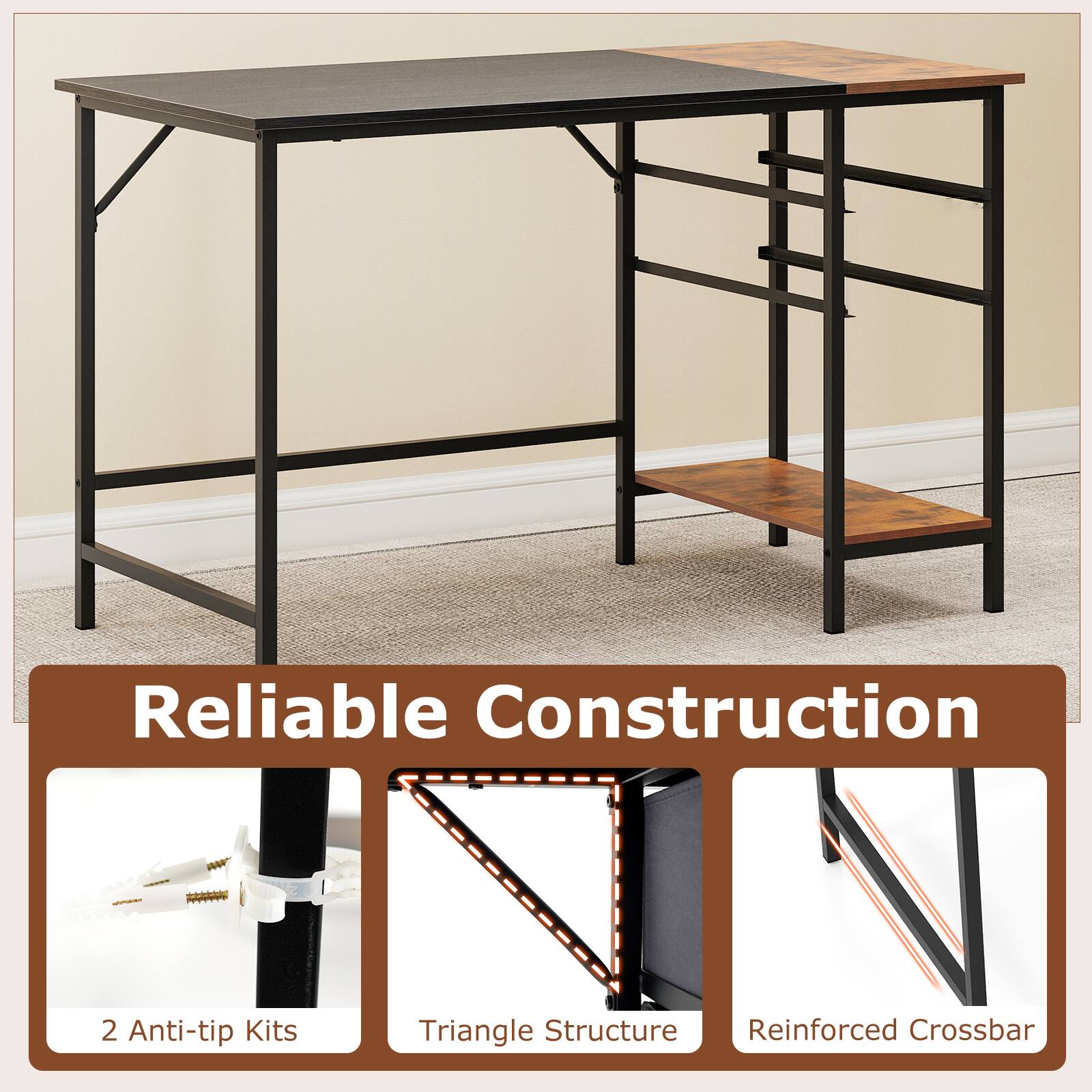 Reliable Construction

- 2 Anti-tip Kits
- Triangle Structure
- Reinforced Crossbar