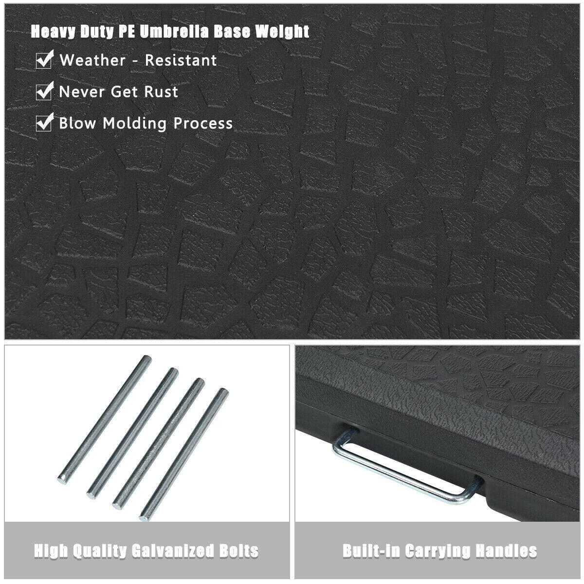 Heavy Duty PE Umbrella Base Weight  
- Weather - Resistant  
- Never Get Rust  
- Blow Molding Process  

High Quality Galvanized Bolts  
Built-in Carrying Handles