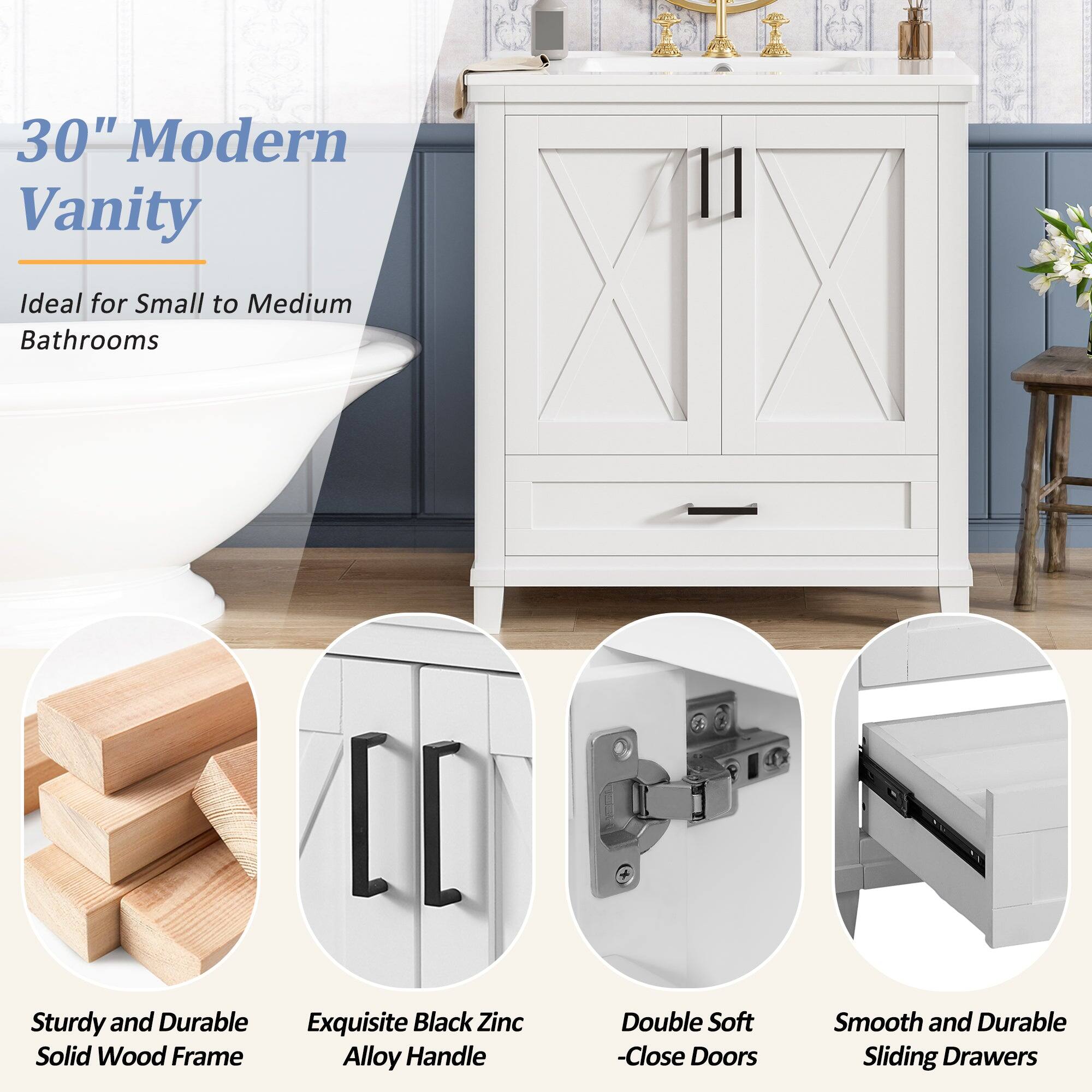 30" Modern Vanity  
Ideal for Small to Medium Bathrooms  

- Sturdy and Durable Solid Wood Frame  
- Exquisite Black Zinc Alloy Handle  
- Double Soft-Close Doors  
- Smooth and Durable Sliding Drawers