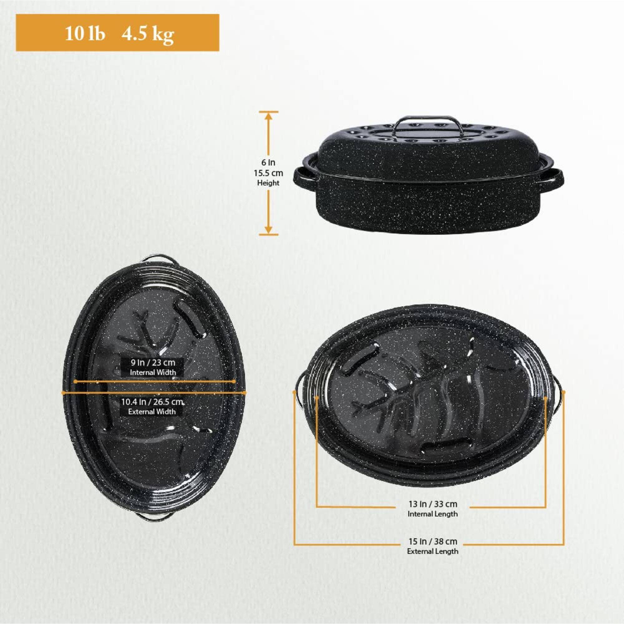 10 lb 4.5 kg

6 in 15.5 cm Height

9 in / 23 cm Internal Width

10.4 in / 26.5 cm External Width

13 in / 33 cm Internal Length

15 in / 38 cm External Length