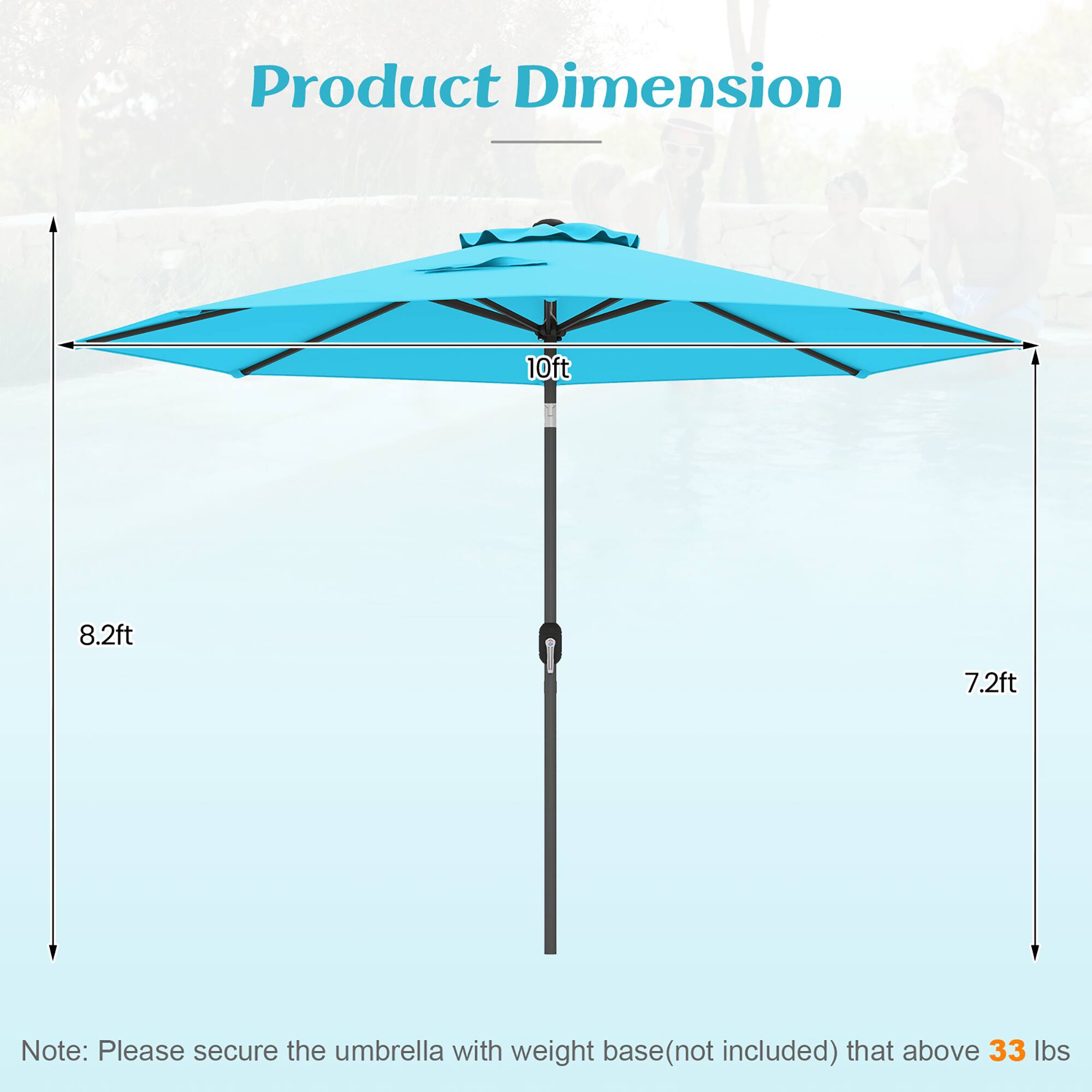 Product Dimension: 10ft x 8.2ft x 7.2ft

Note: Please secure the umbrella with weight base (not included) that above 33 lbs.
