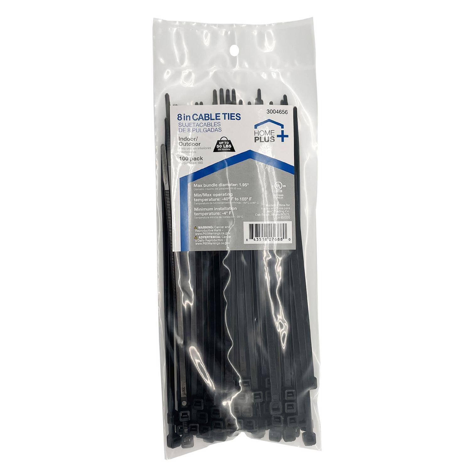 8 in CABLE TIES  
SUJETACABLES DE 8 PULGADAS  
Indoor/Outdoor  
100 pack  
Max bundle diameter: 1.99"  
Min/Max operating temperature: -40°F to 185°F (-40°C to 85°C)  
Minimum installation temperature: 44°F (7°C)  
HOME PLUS  
3004656
