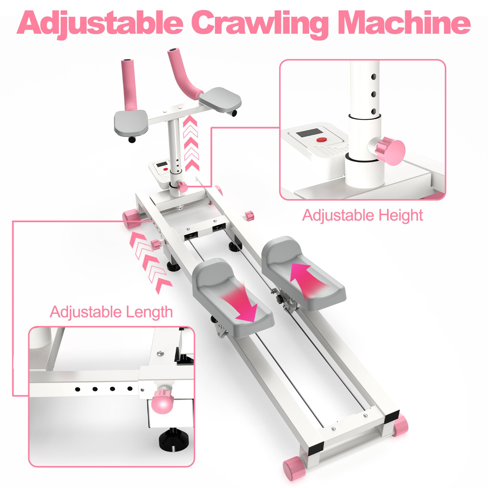 Adjustable Crawling Machine  
Adjustable Height  
Adjustable Length