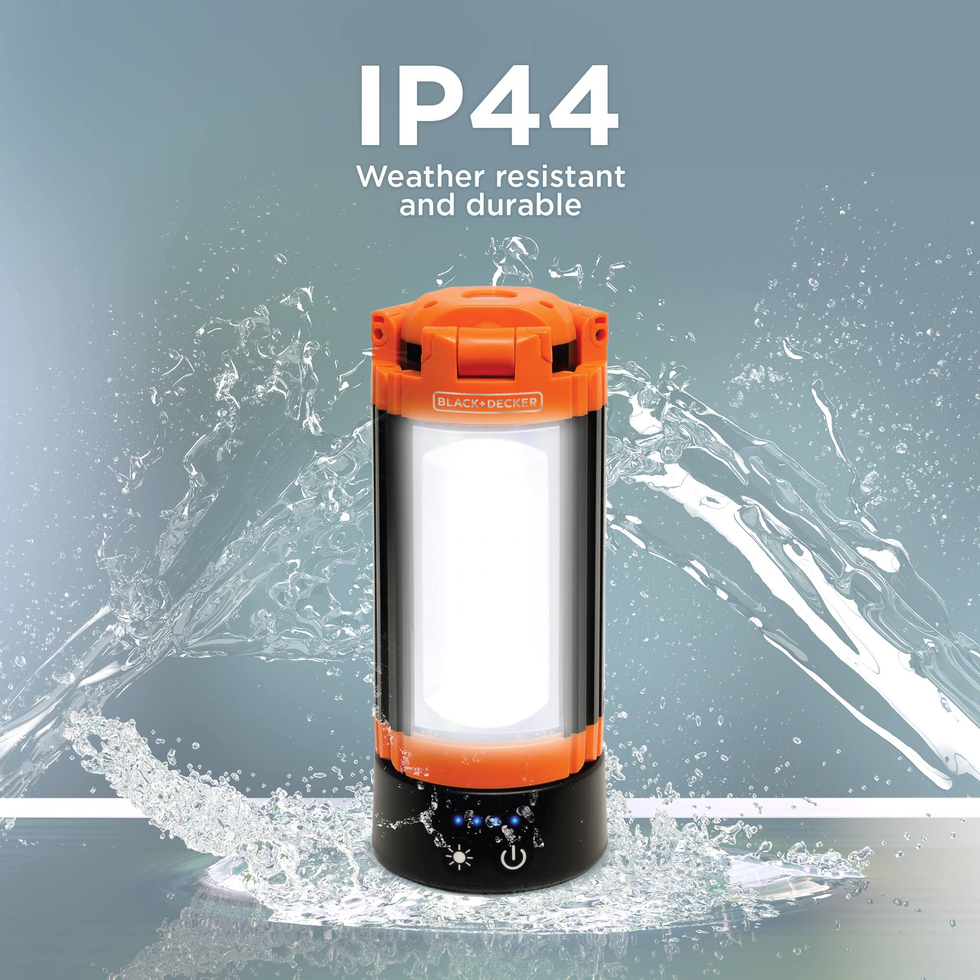 IP44 Weather resistant and durable  
BLACK+DECKER