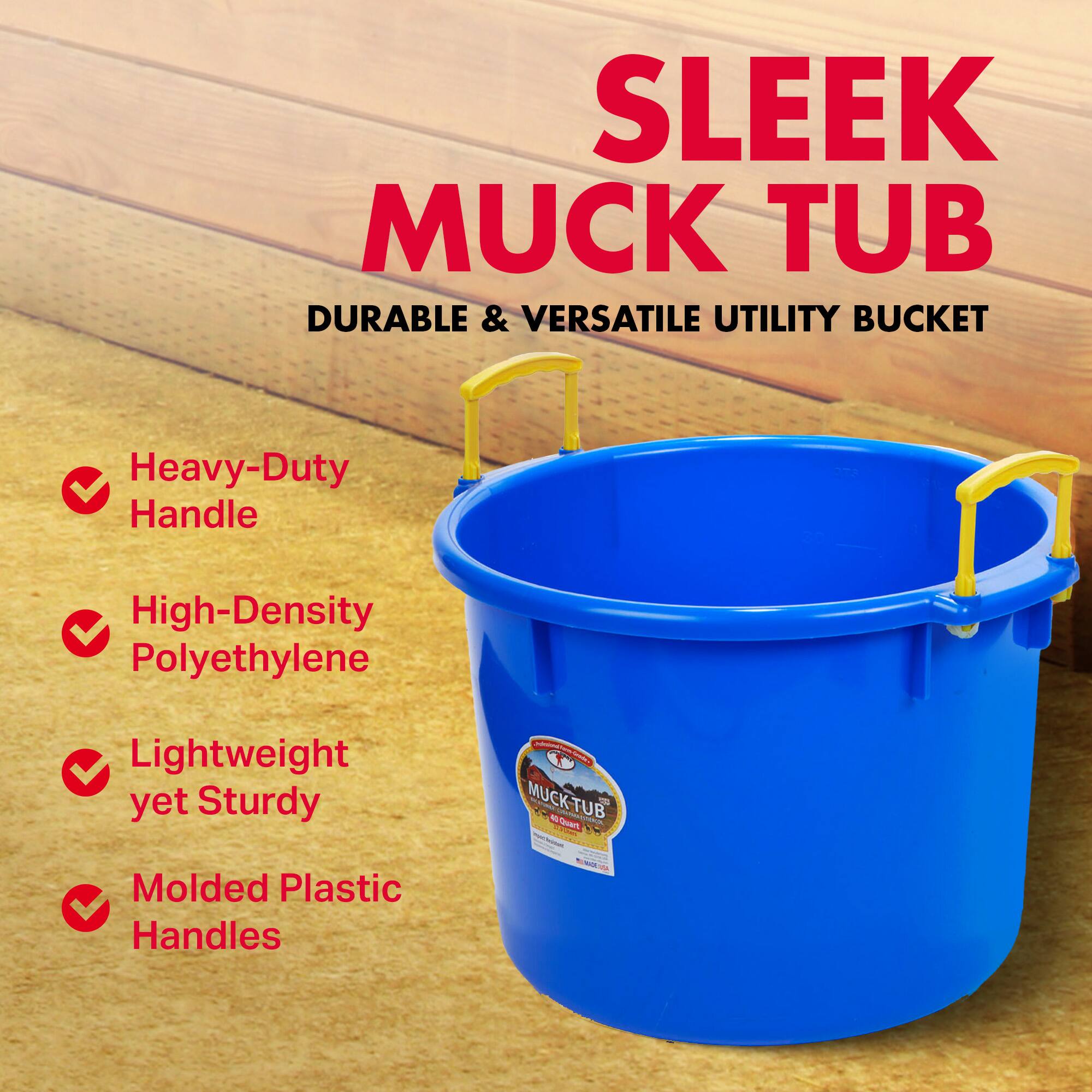 SLEEK MUCK TUB DURABLE & VERSATILE UTILITY BUCKET Heavy-Duty Handle High-Density Polyethylene Lightweight yet Sturdy Molded Plastic Handles - - MUCK-TUB
