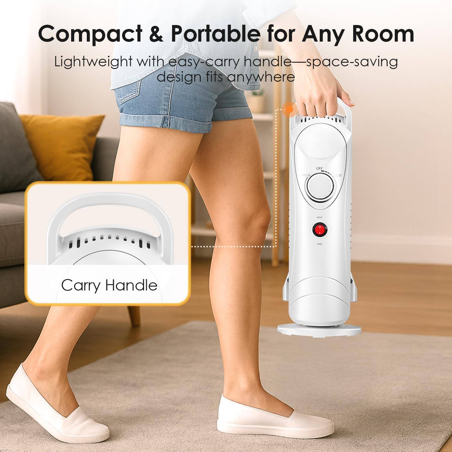Compact & Portable for Any Room  
Lightweight with easy-carry handle—space-saving design fits anywhere  
Carry Handle