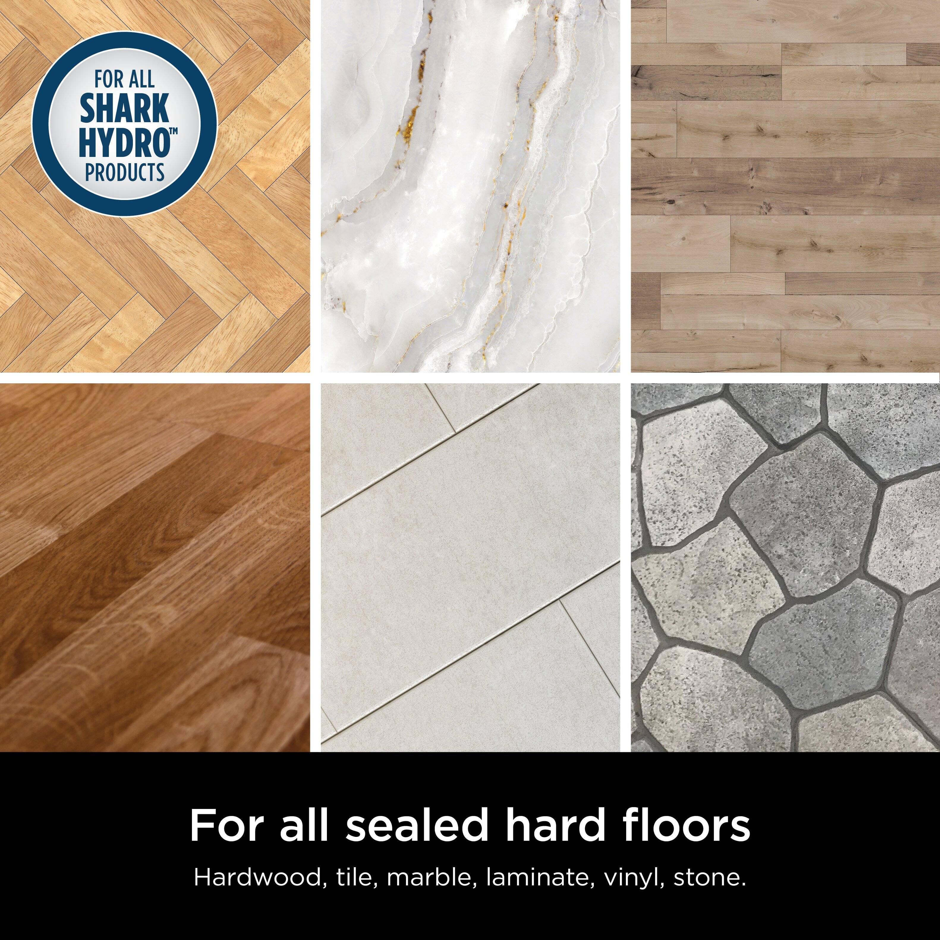 FOR ALL SHARK HYDRO PRODUCTS: For all sealed hard floors - Hardwood, tile, marble, laminate, vinyl, stone.