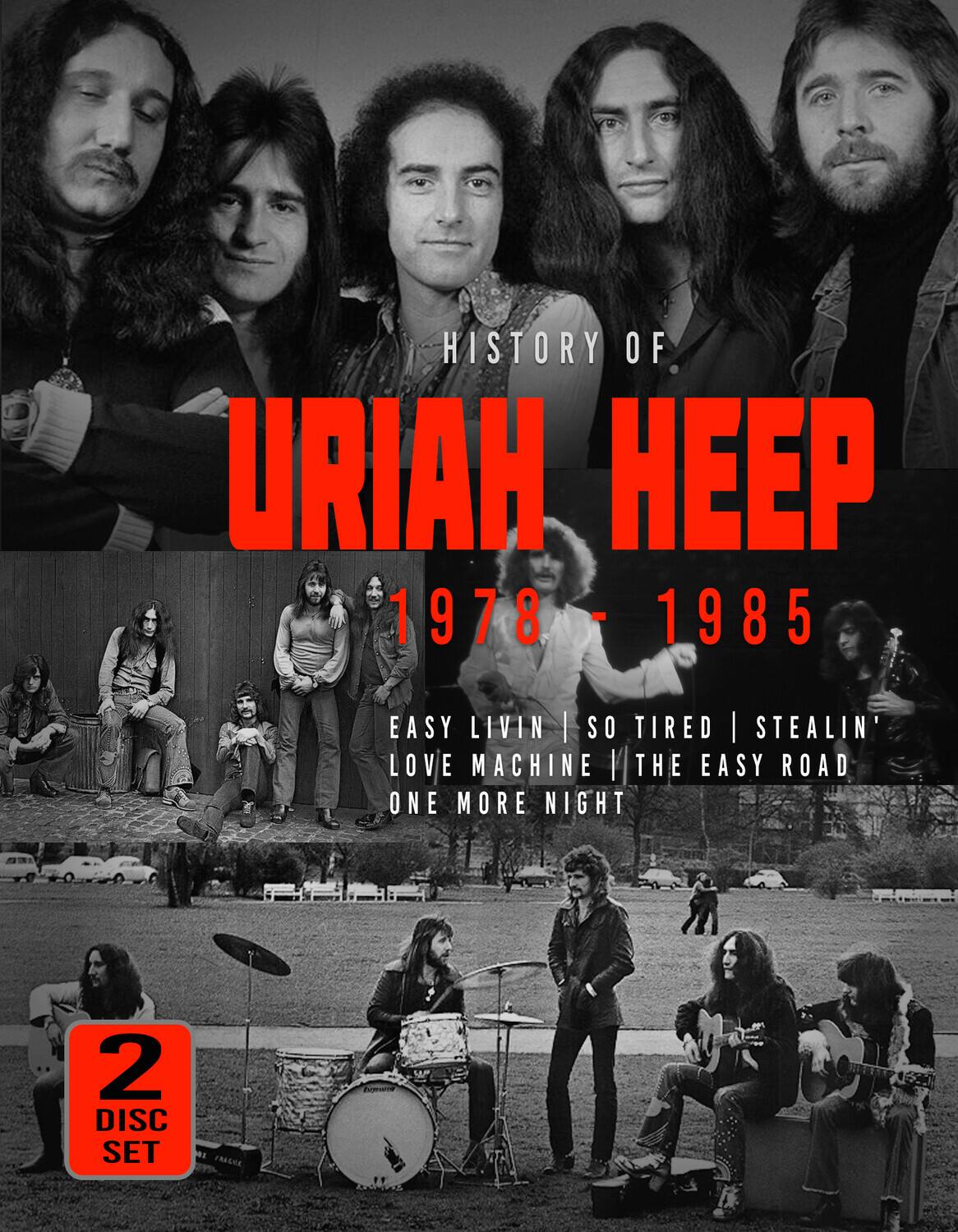 HISTORY OF URIAH HEEP  
1978 - 1985  

EASY LIVIN' | SO TIRED | STEALIN' LOVE MACHINE | THE EASY ROAD | ONE MORE NIGHT  

2 DISC SET
